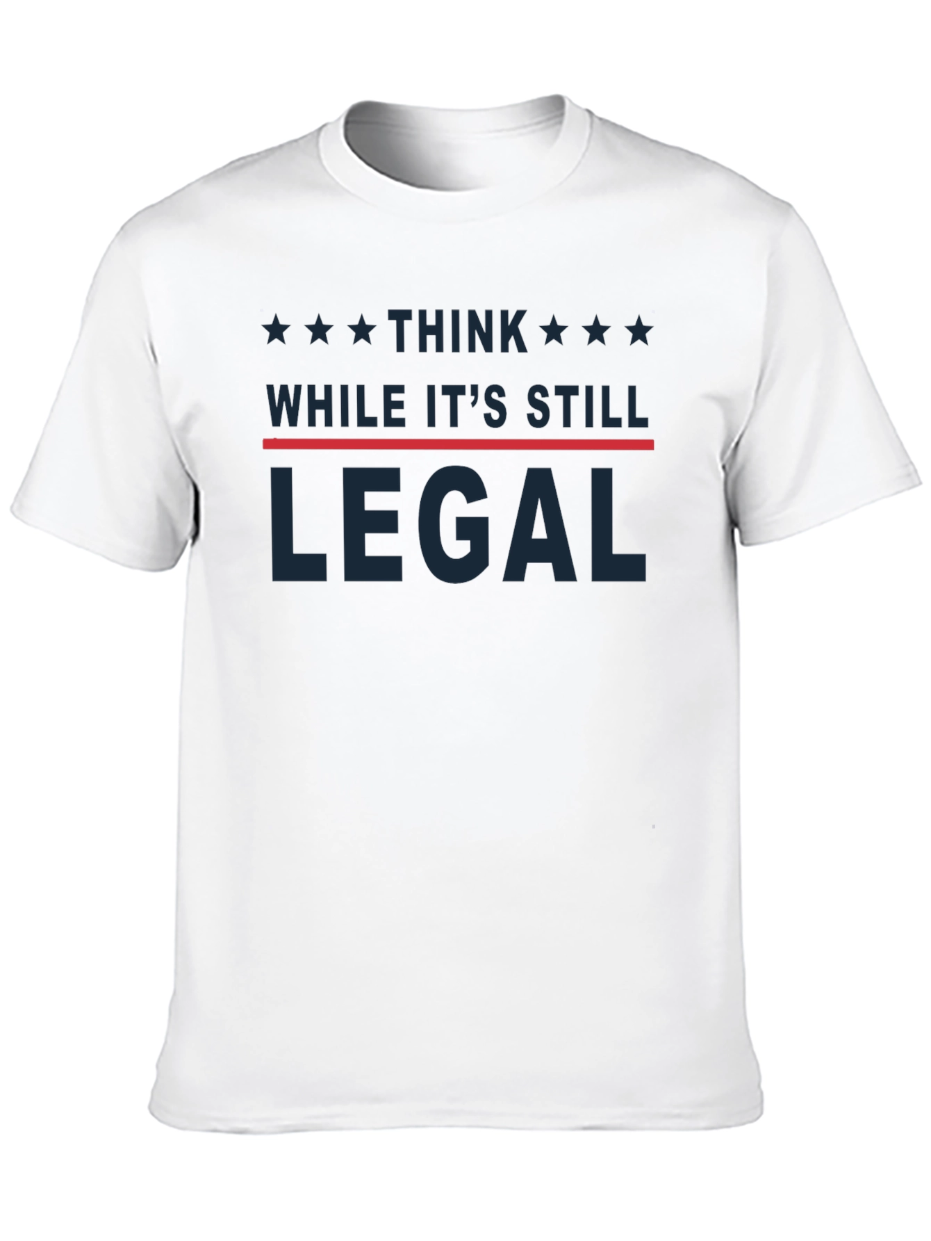 Think While Its Still Legal T-Shirt