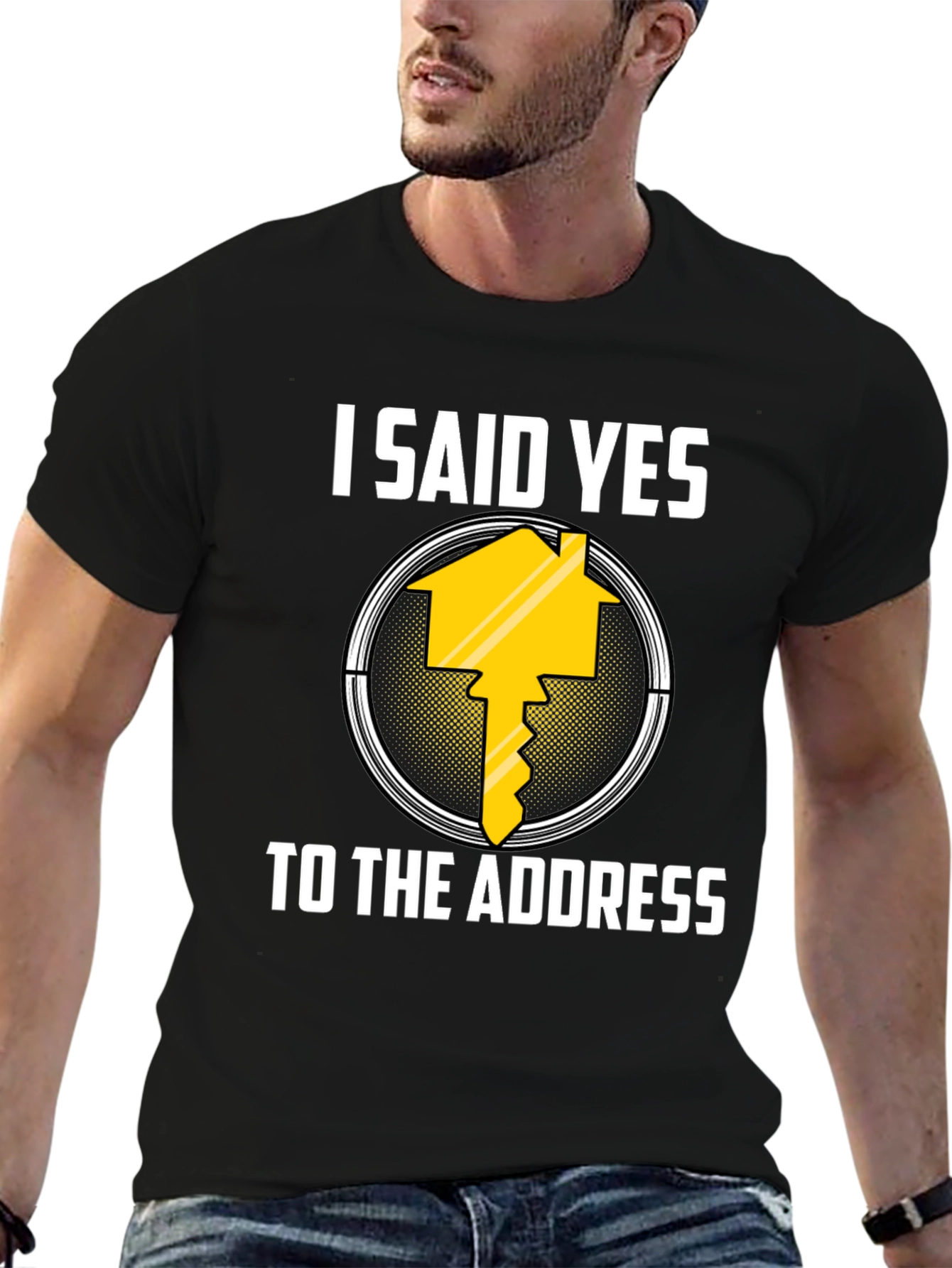 I Said Yes to the Address T-Shirt