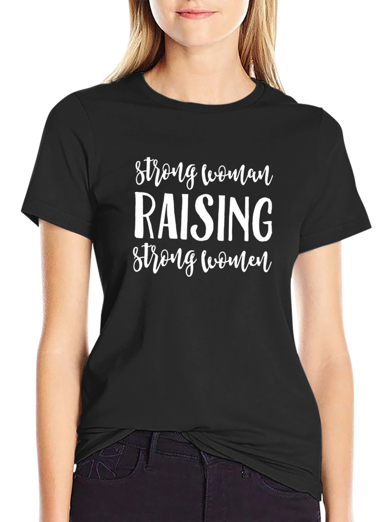 Strong Woman Raising Strong Women T-Shirt