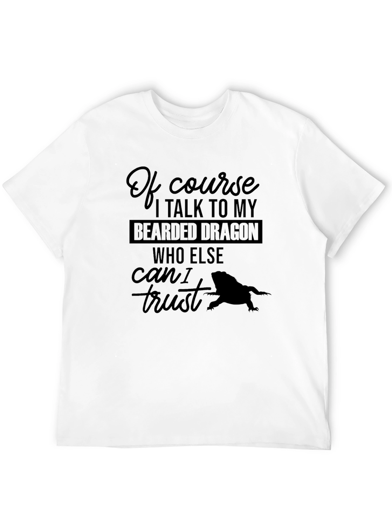 Bearded Dragon T-Shirt: I Talk to My Bearded Dragon