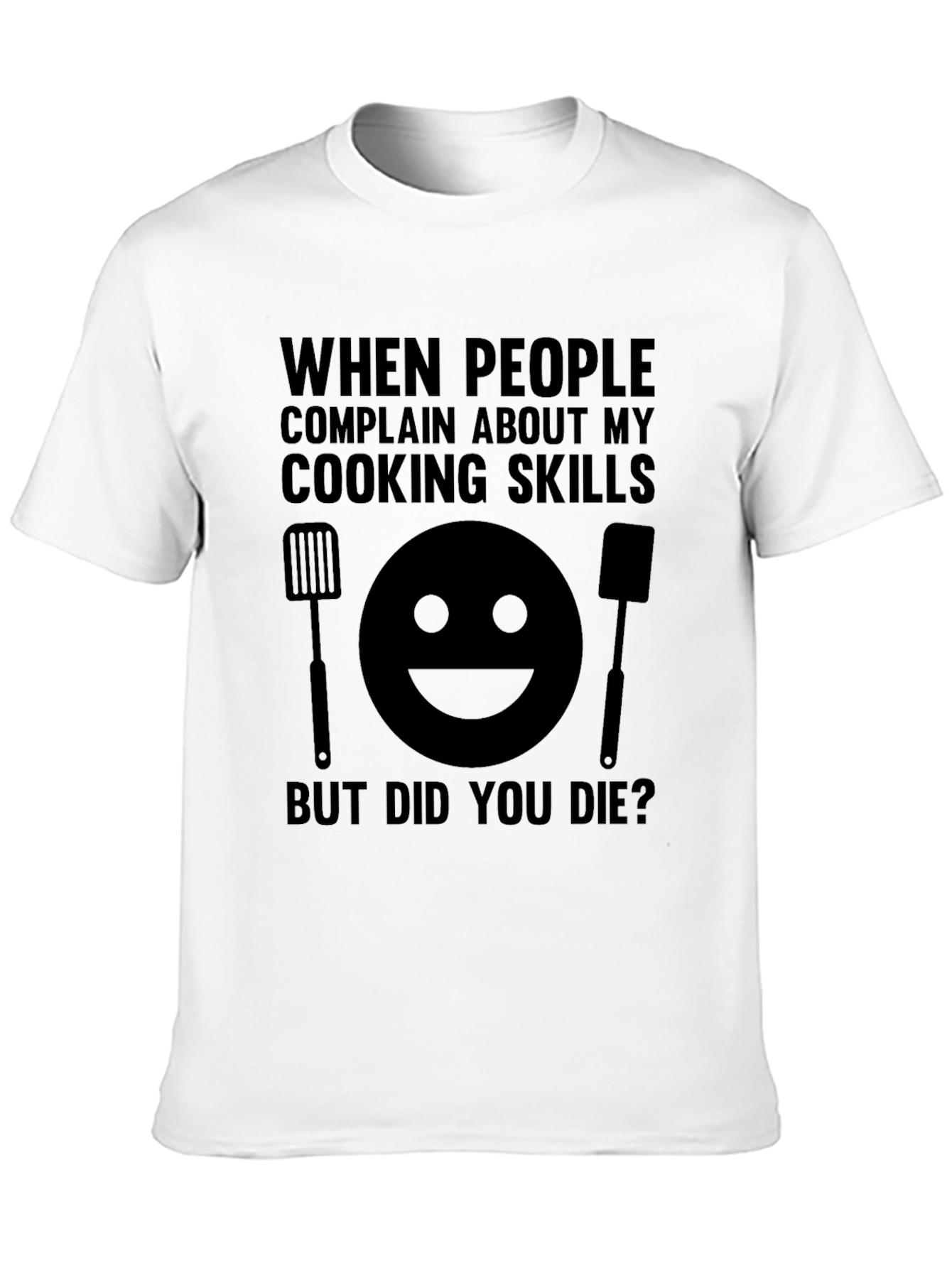Funny Cooking Skills T-Shirt: But Did You Die?