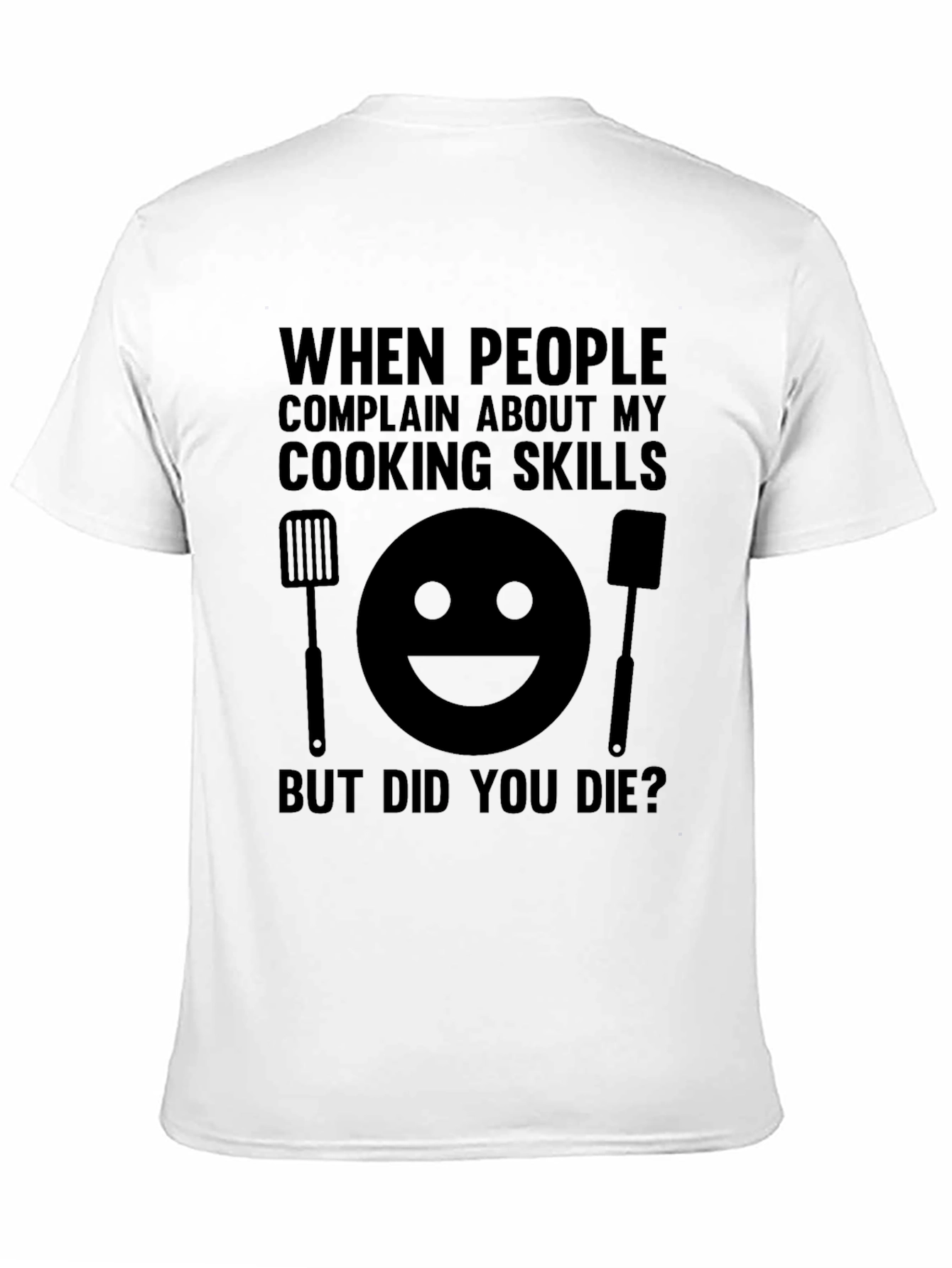 Funny Cooking Skills T-Shirt: But Did You Die?