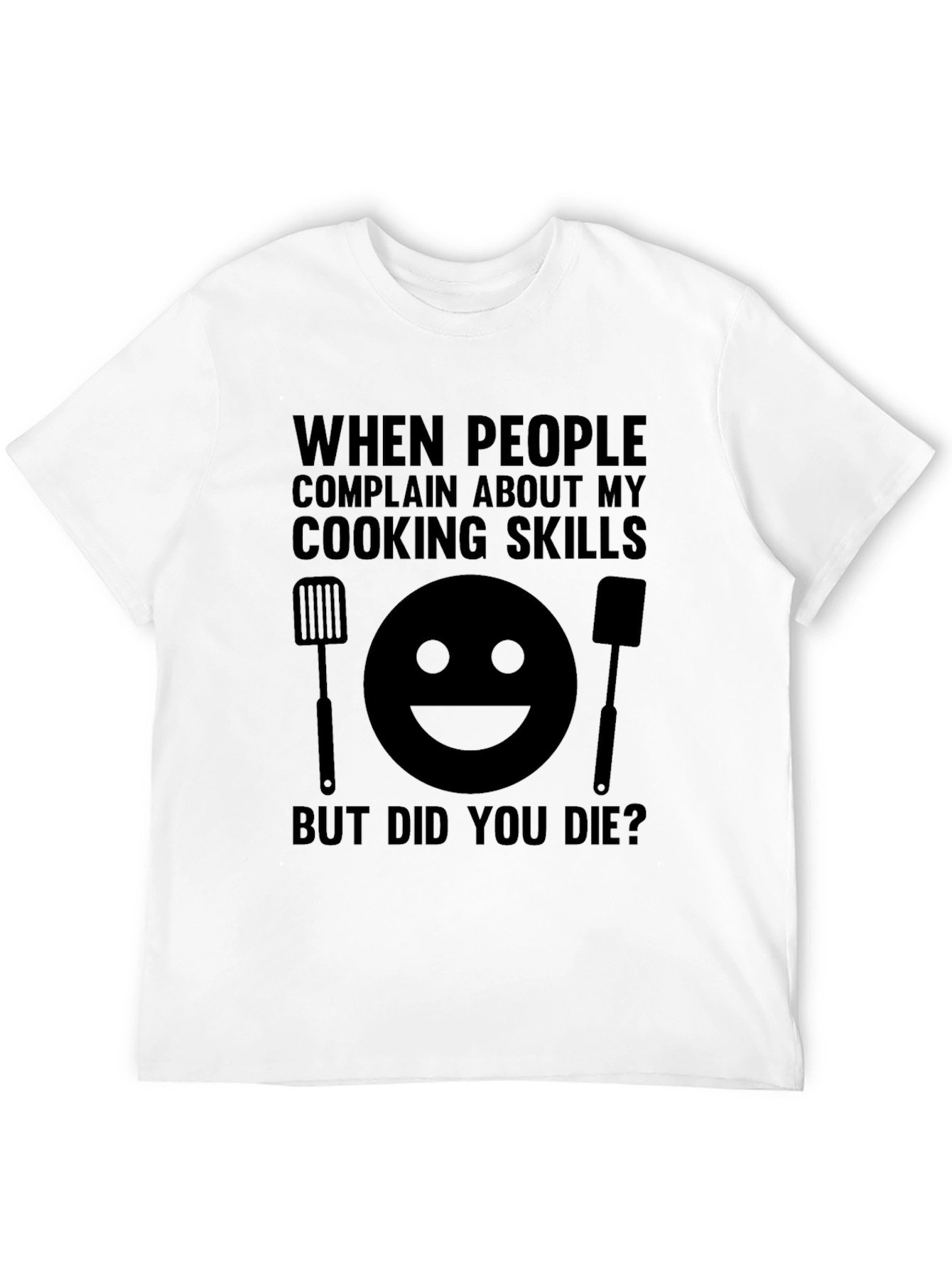 Funny Cooking Skills T-Shirt: But Did You Die?