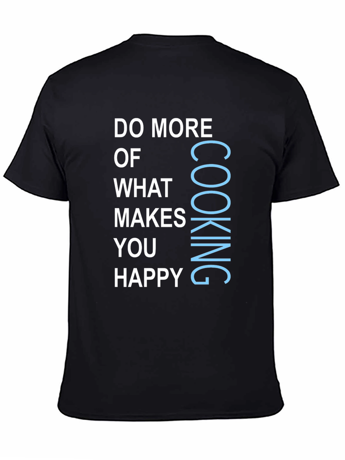 Cooking Makes You Happy Graphic T-Shirt