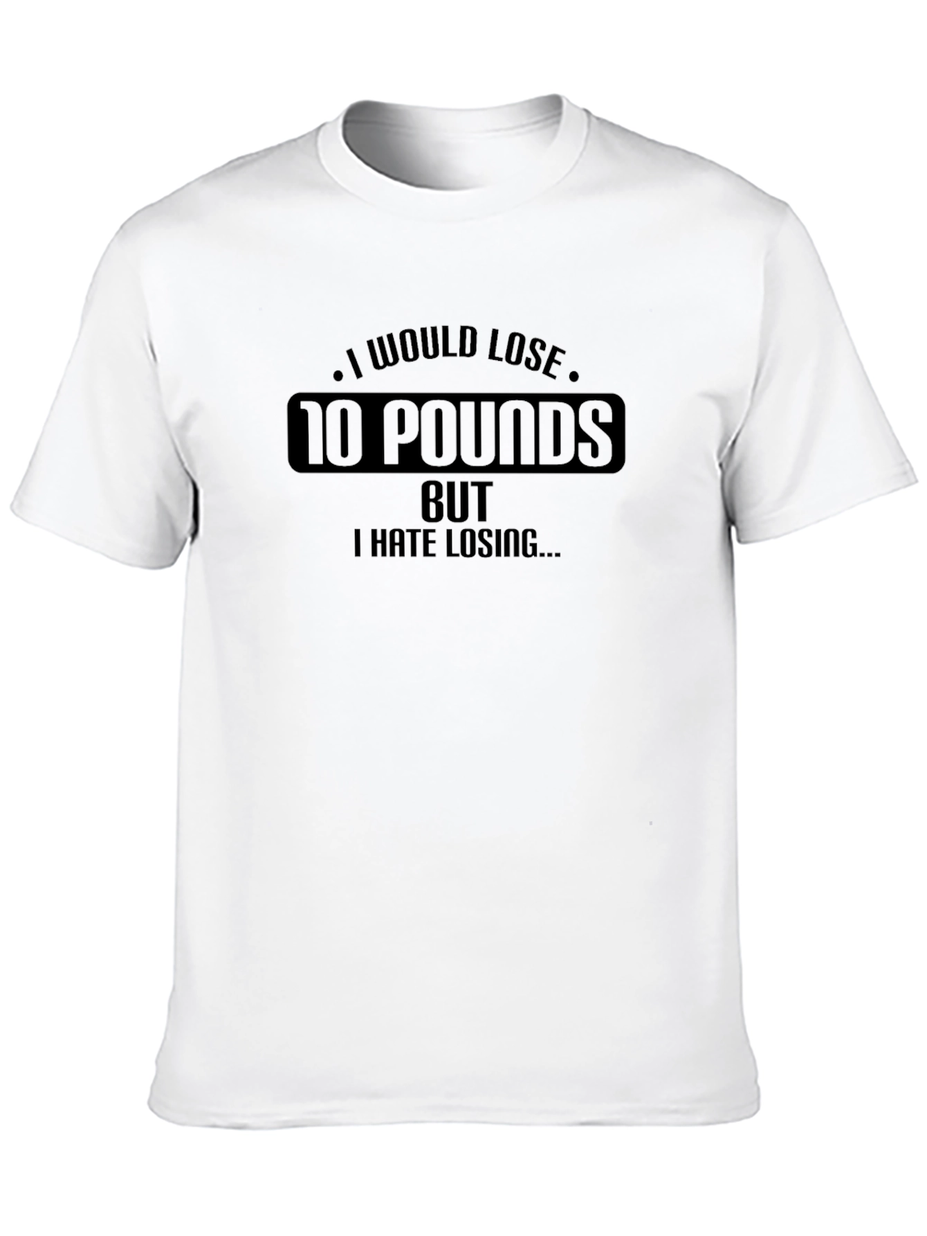Funny Weight Loss T-Shirt - I Hate Losing