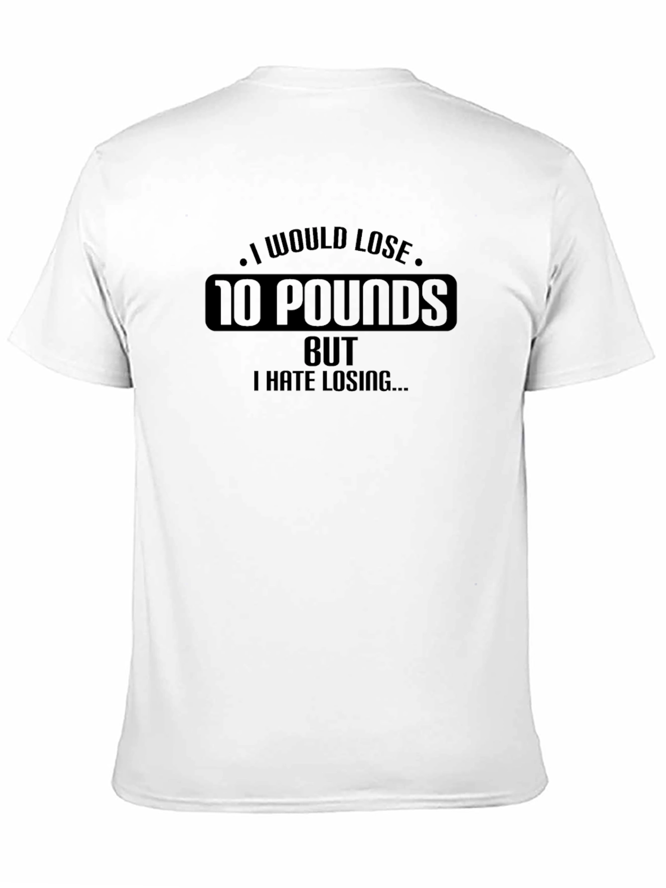 Funny Weight Loss T-Shirt - I Hate Losing