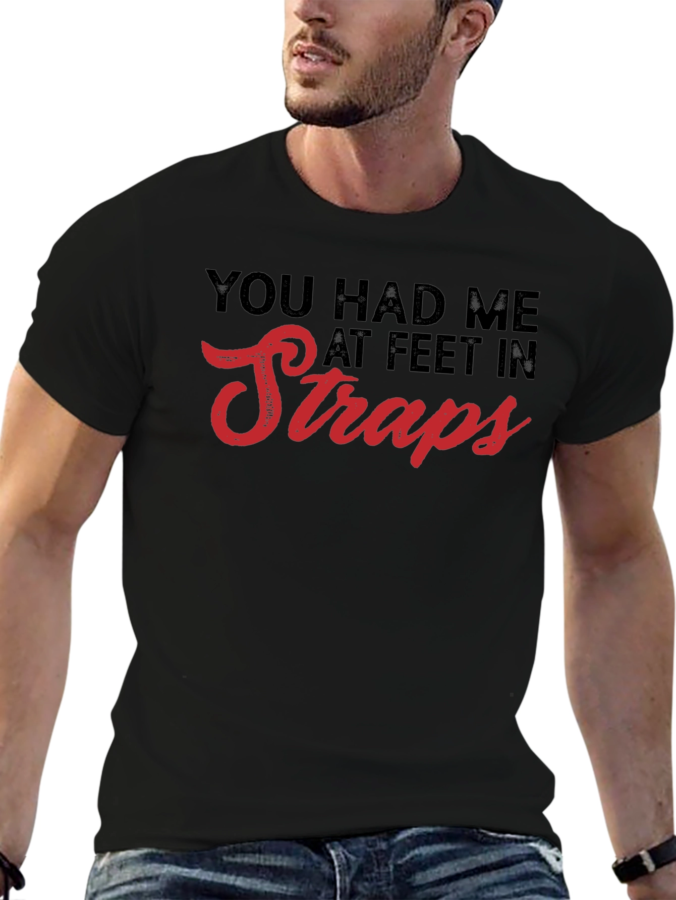You Had Me At Feet In Straps T-Shirt