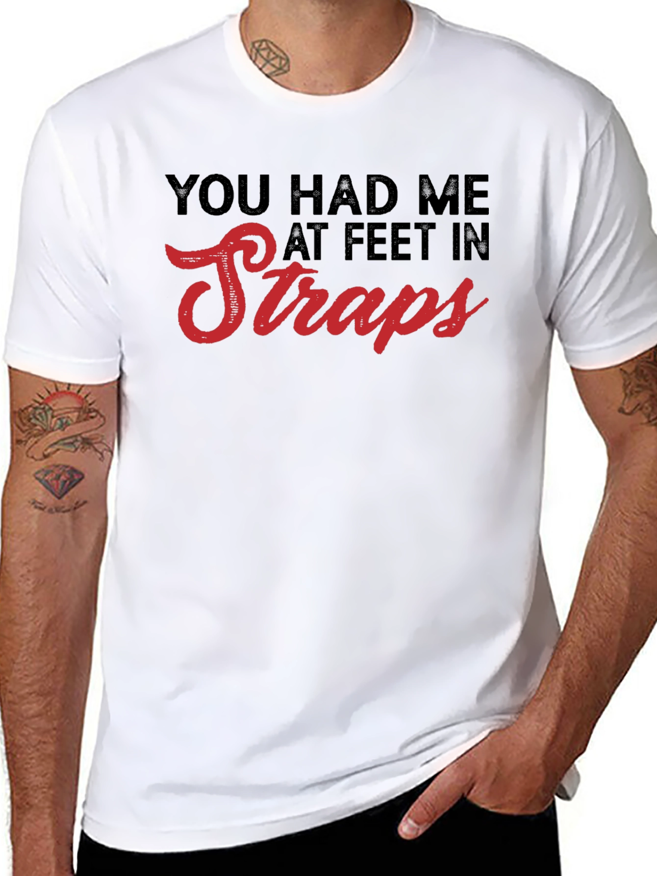 You Had Me At Feet In Straps T-Shirt