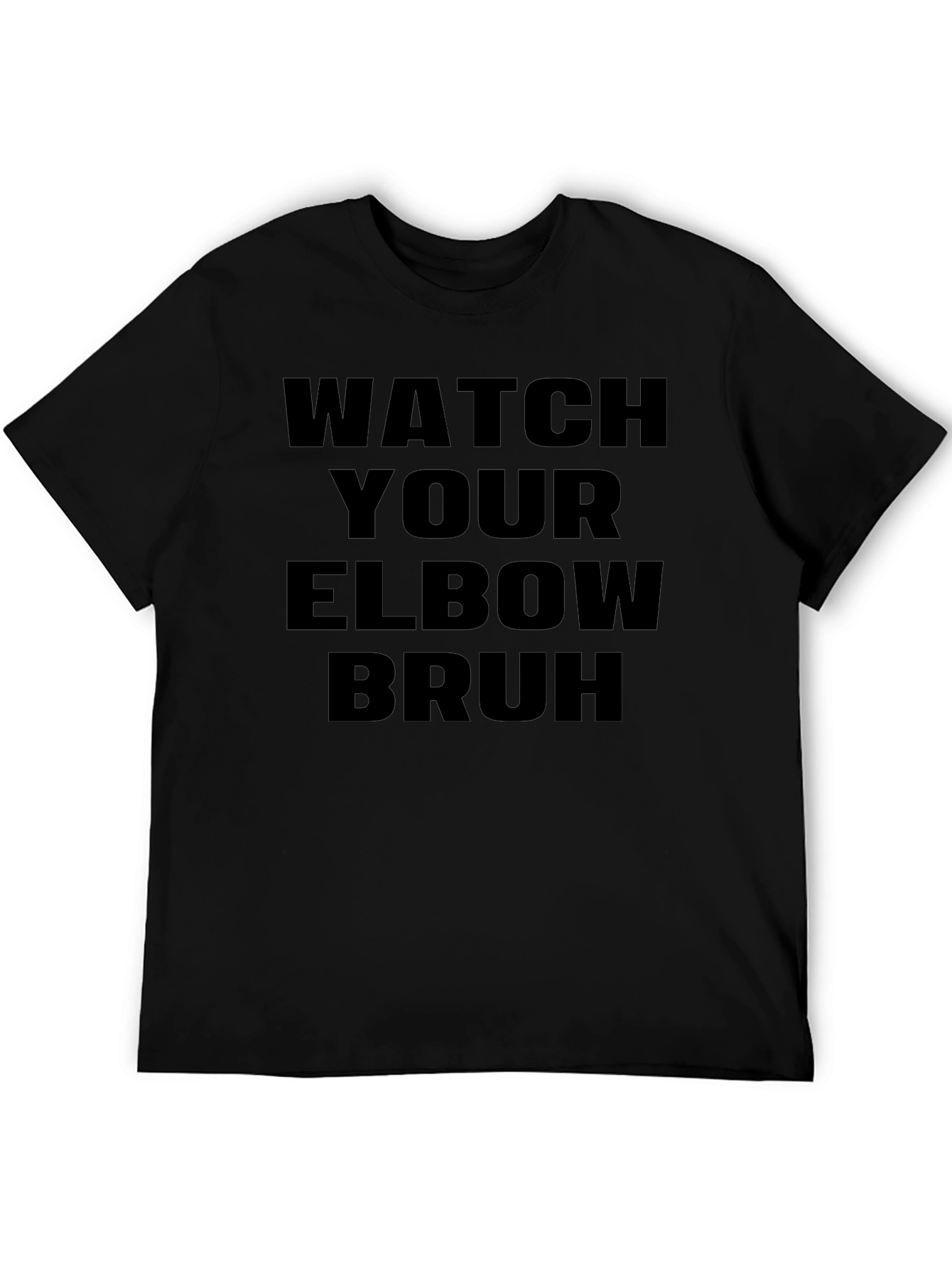 Watch Your Elbow Bruh - Funny Graphic Tee