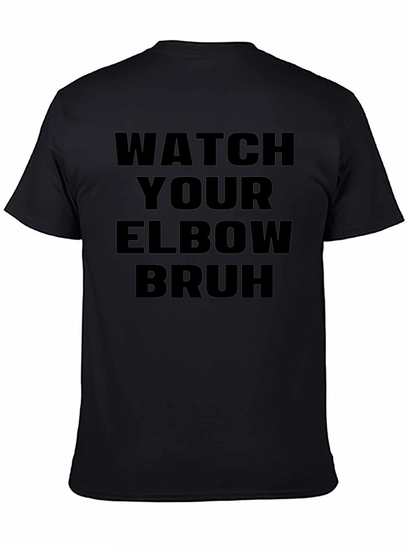 Watch Your Elbow Bruh - Funny Graphic Tee