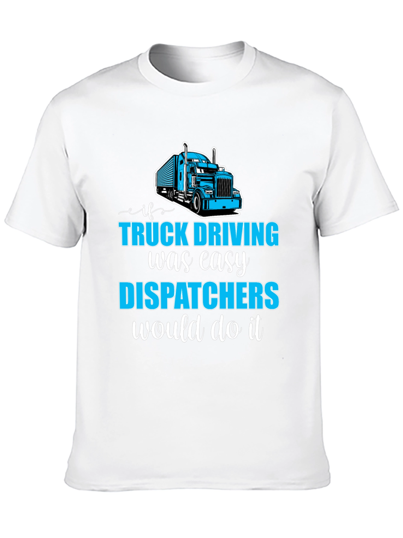 Trucker Dispatcher T-Shirt - Driving Humor