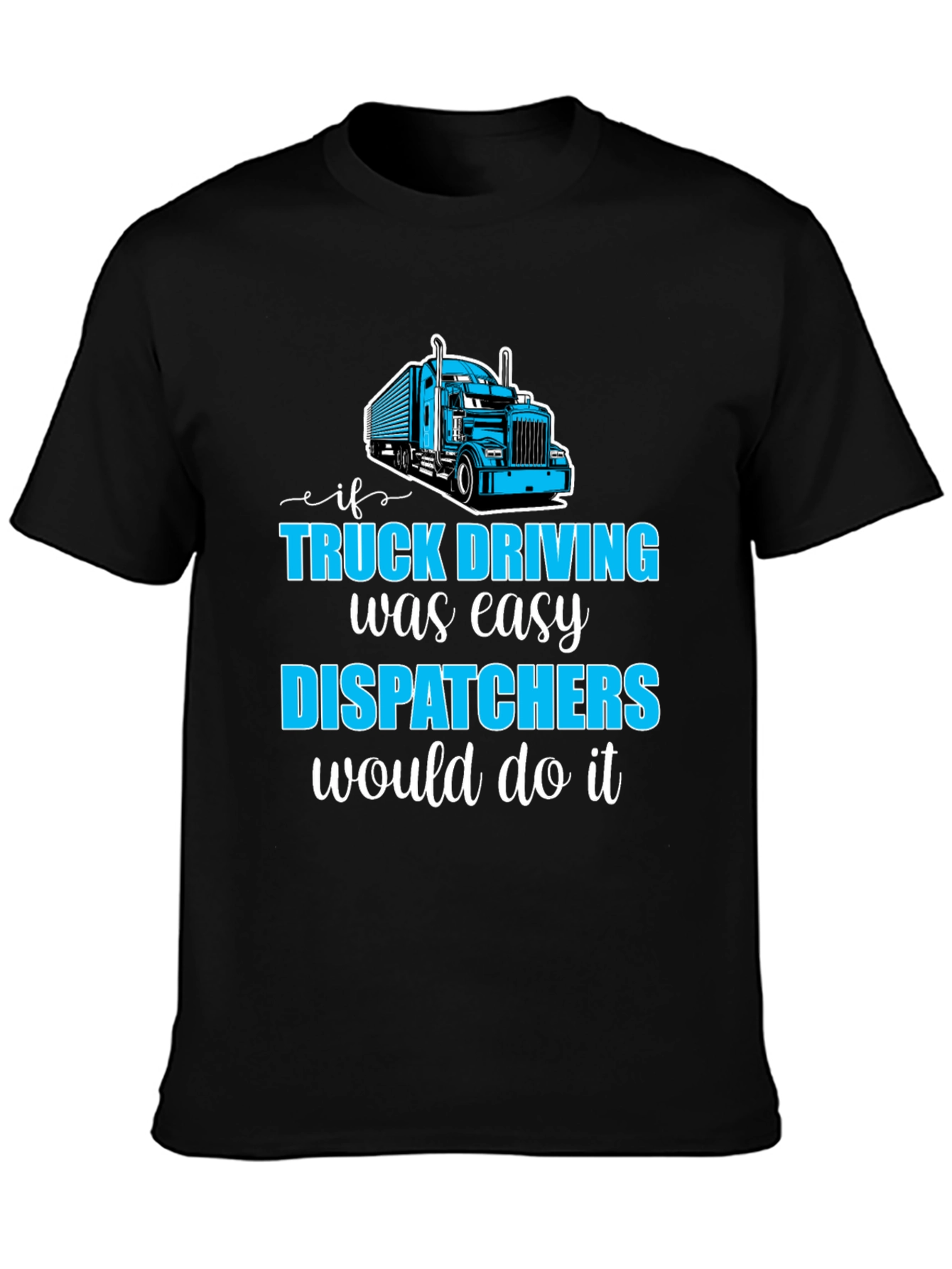 Trucker Dispatcher T-Shirt - Driving Humor