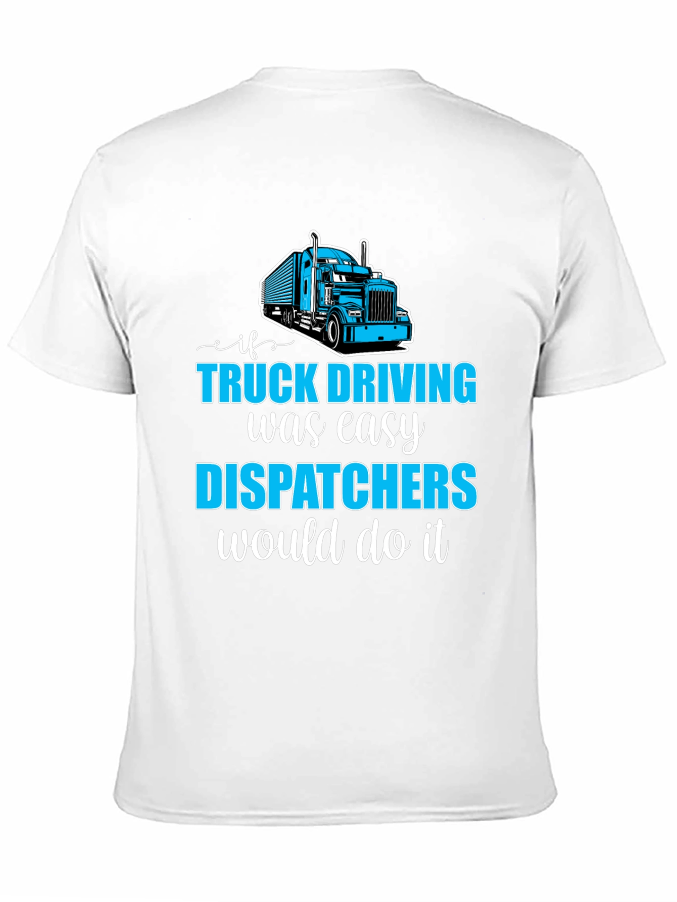 Trucker Dispatcher T-Shirt - Driving Humor