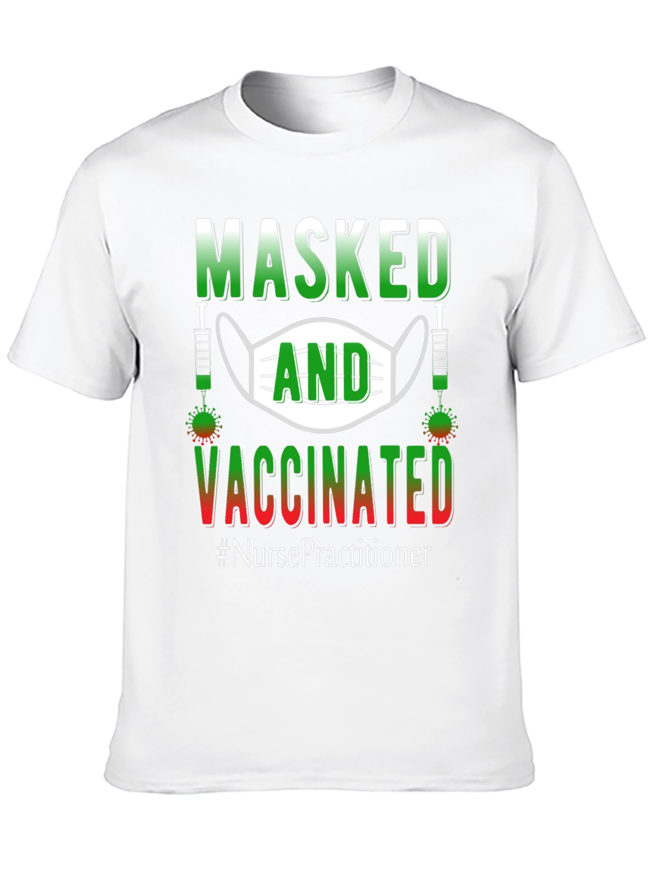 Masked and Vaccinated Nurse Practitioner T-Shirt