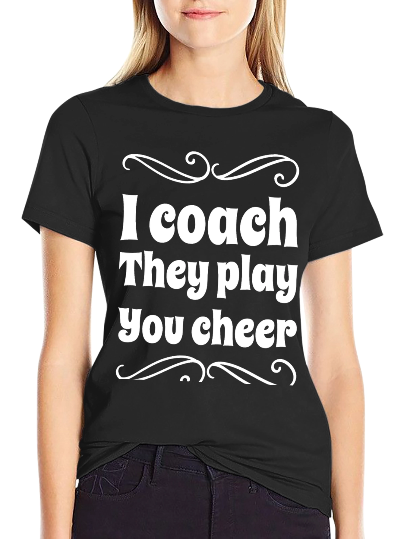 I Coach They Play You Cheer - Black T-Shirt