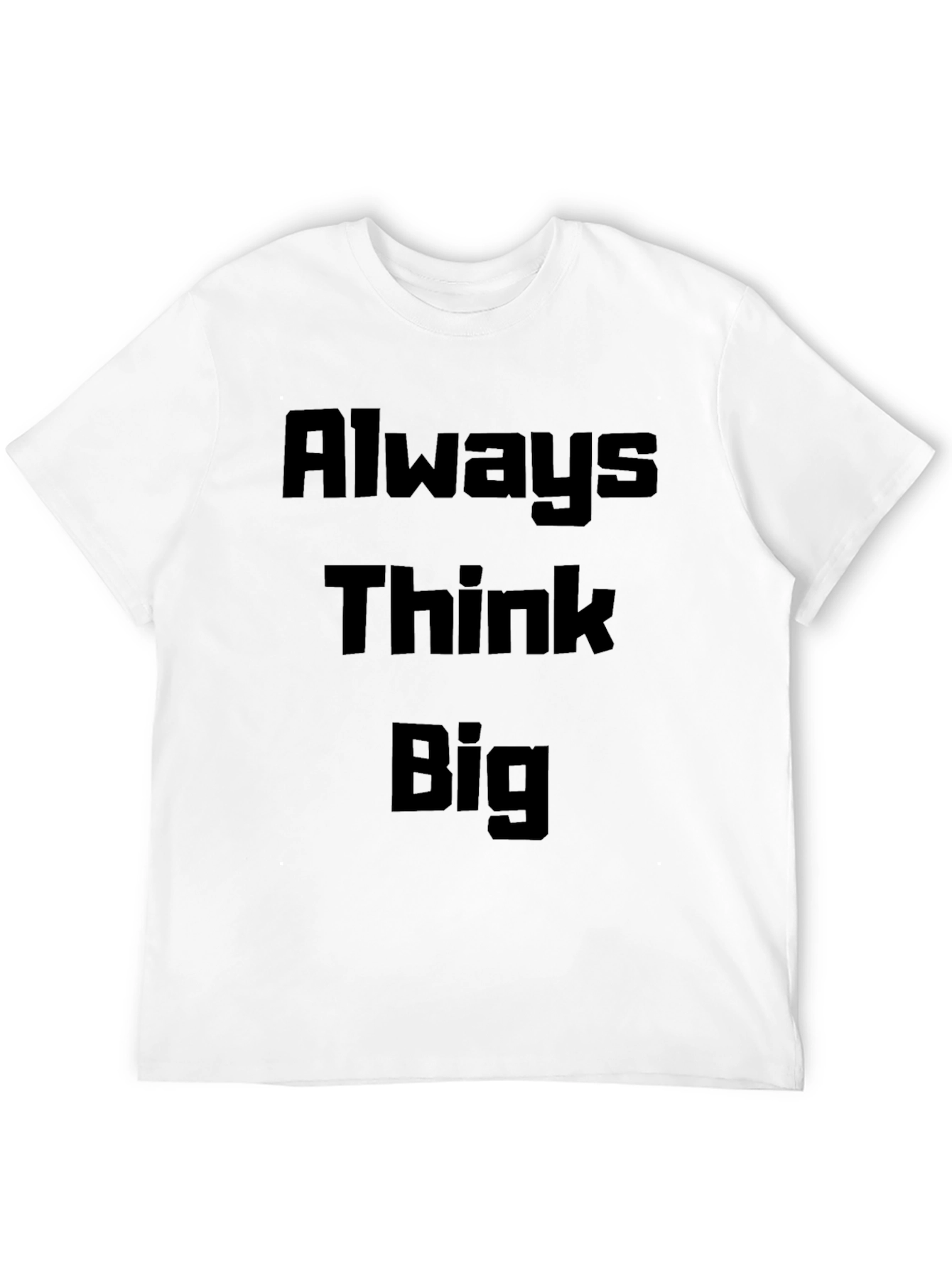 Always Think Big Black T-Shirt