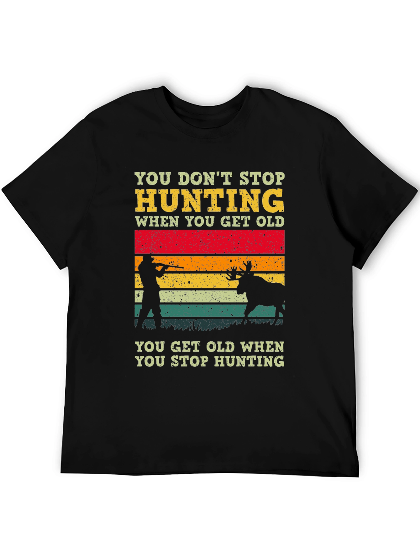 Hunting Graphic T-Shirt - You Dont Stop Hunting