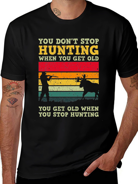Hunting Graphic T-Shirt - You Dont Stop Hunting