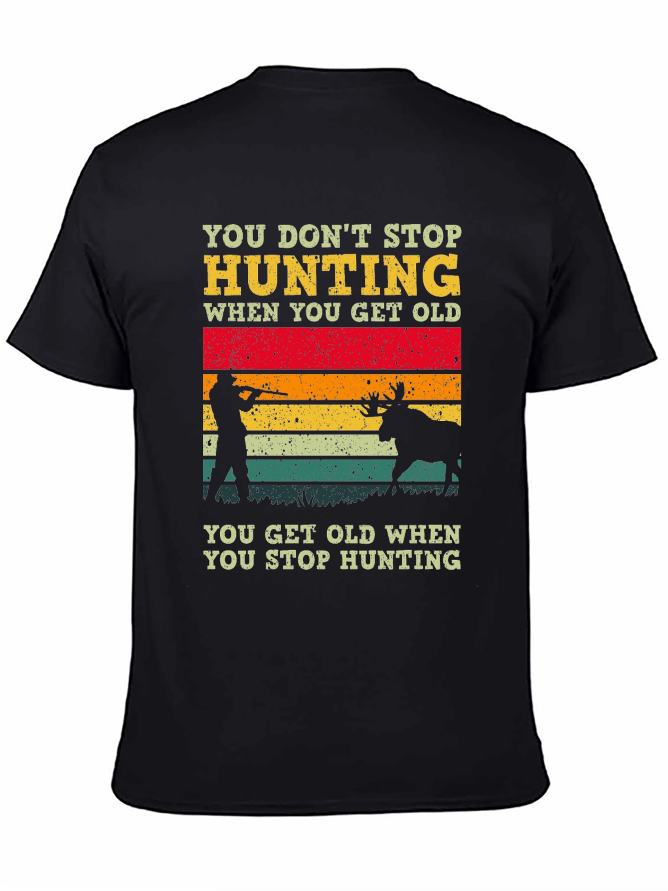 Hunting Graphic T-Shirt - You Dont Stop Hunting