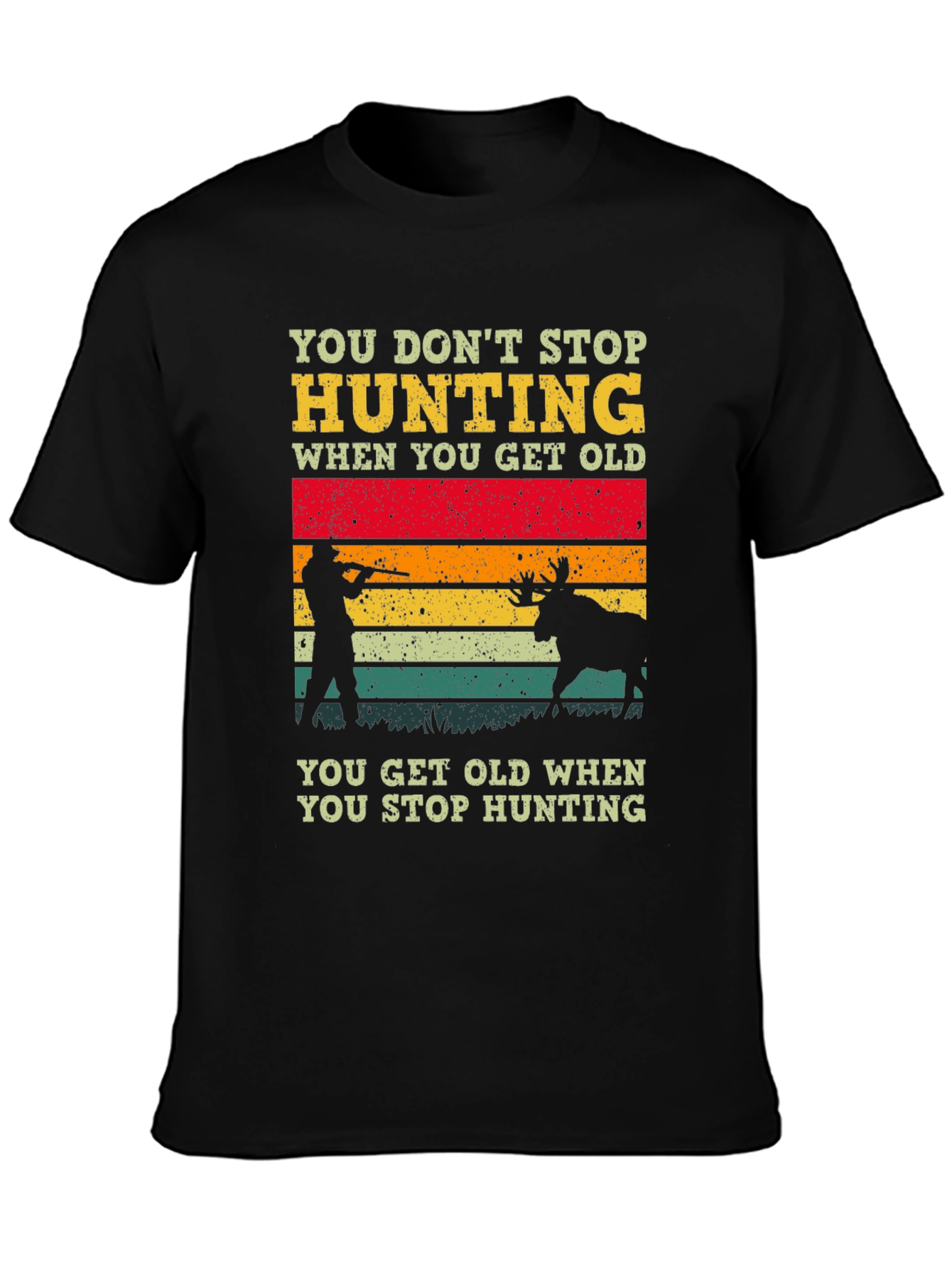 Hunting Graphic T-Shirt - You Dont Stop Hunting