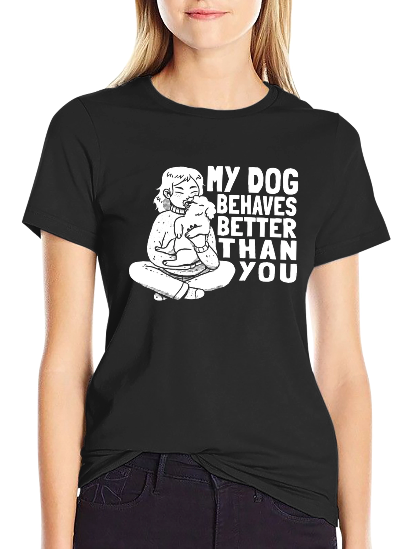 My Dog Behaves Better Than You T-Shirt
