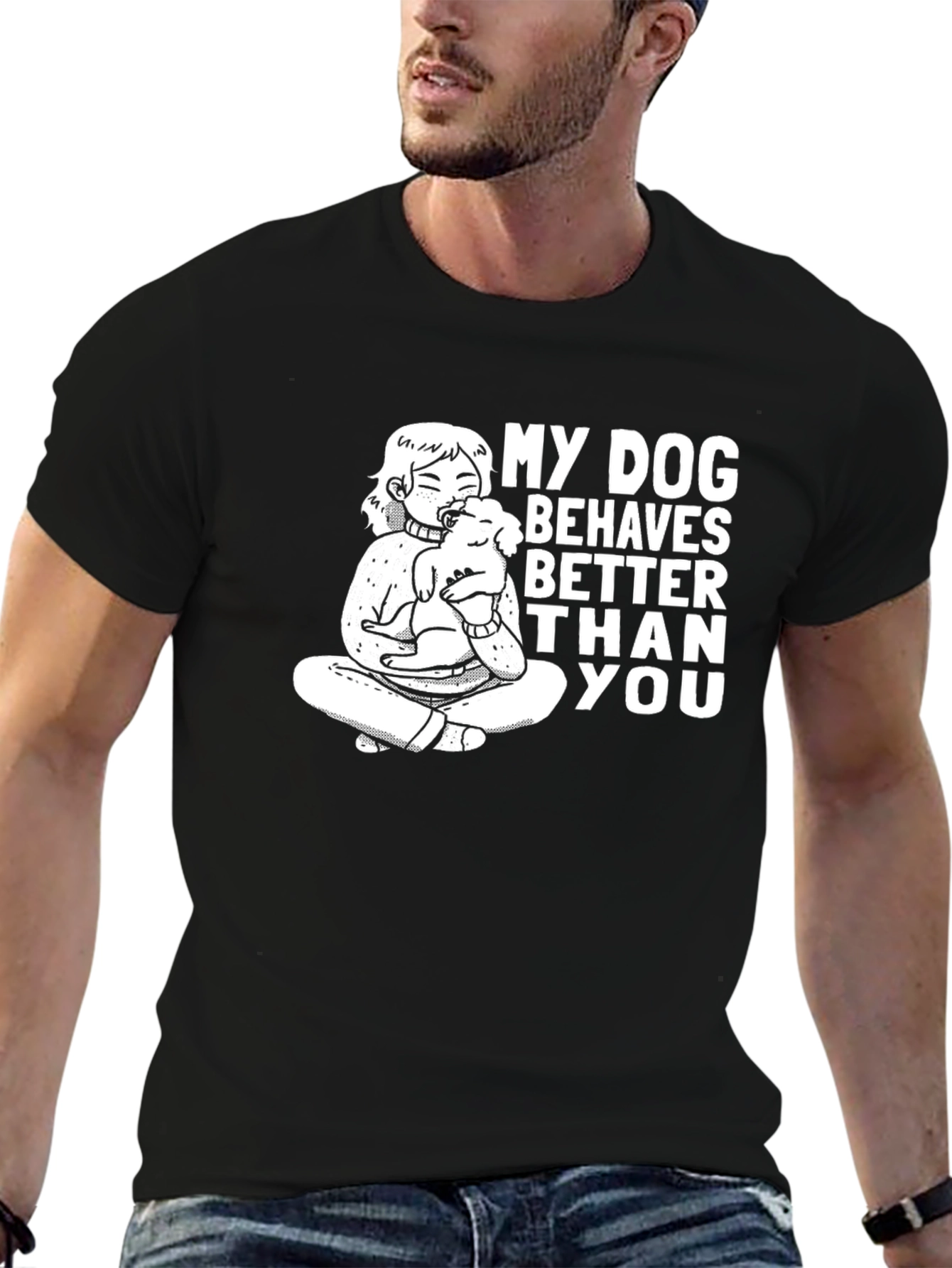 My Dog Behaves Better Than You T-Shirt