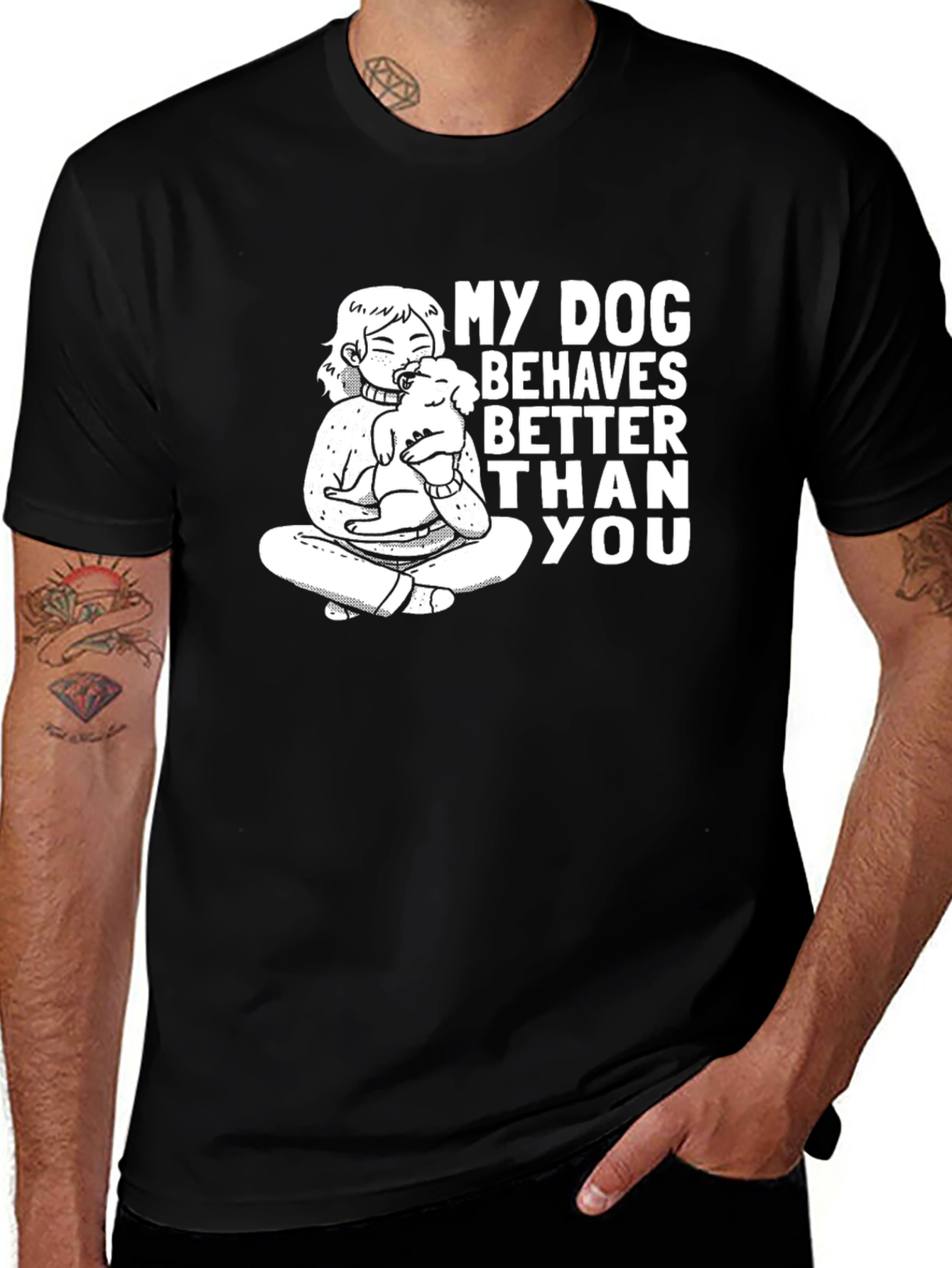 My Dog Behaves Better Than You T-Shirt