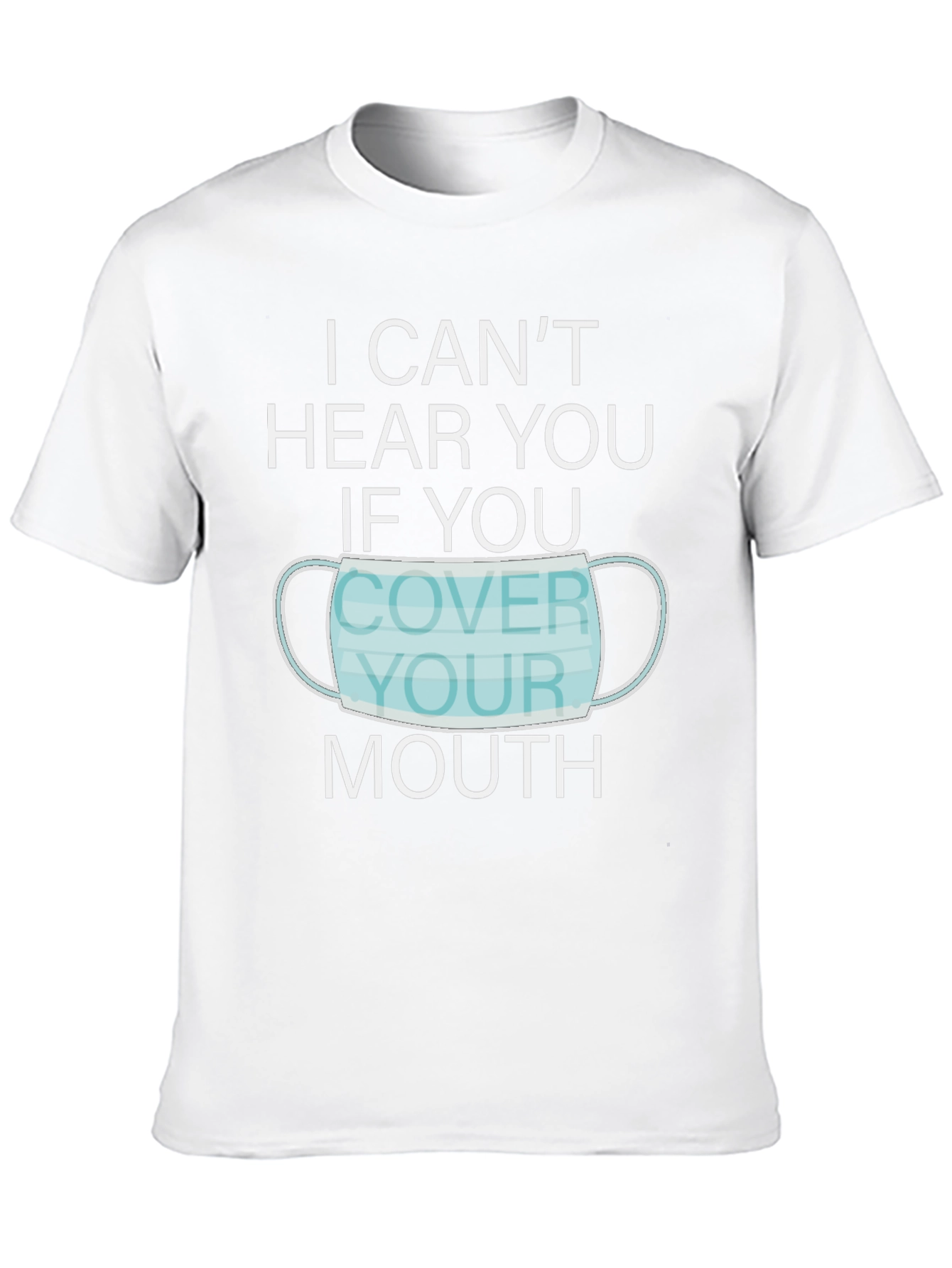 I Cant Hear You Face Mask Graphic T-Shirt