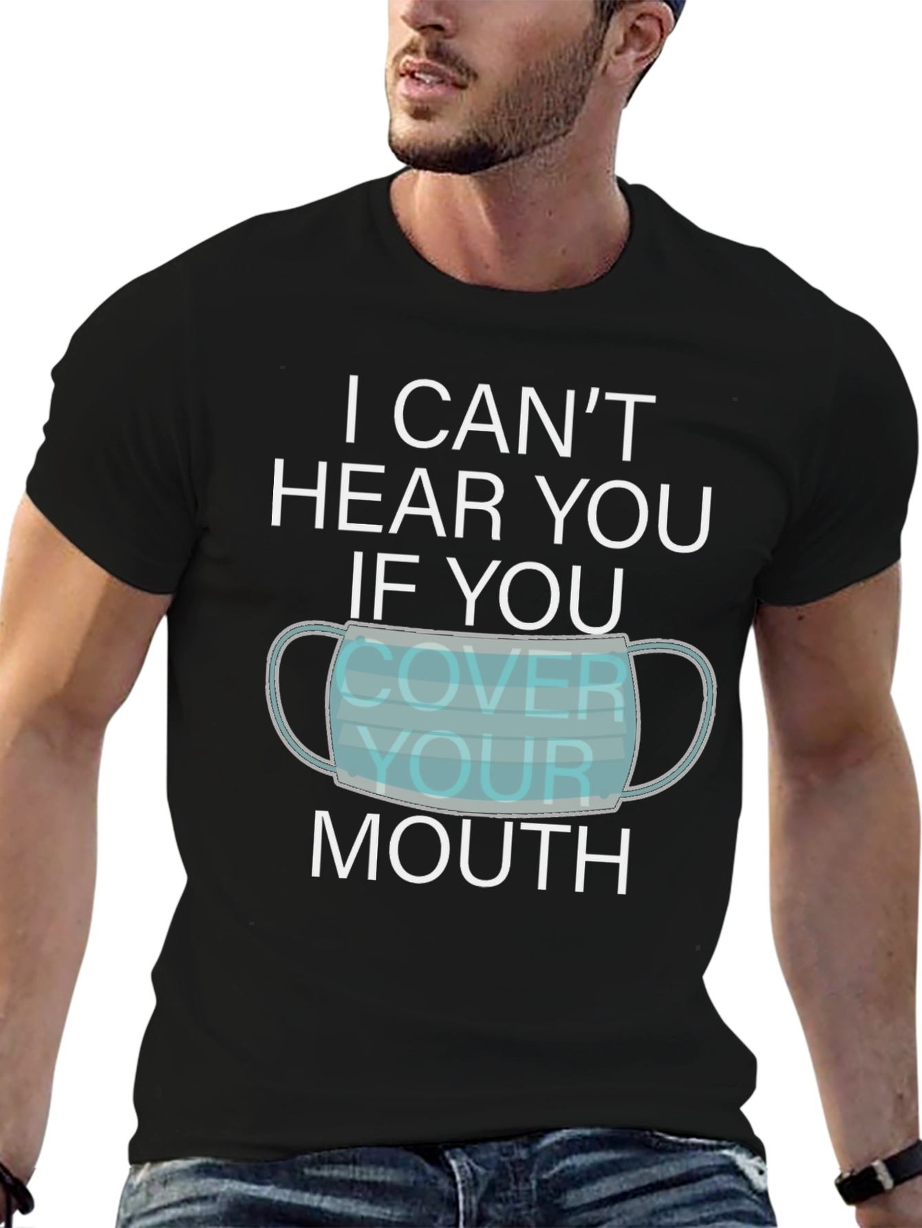 I Cant Hear You Face Mask Graphic T-Shirt