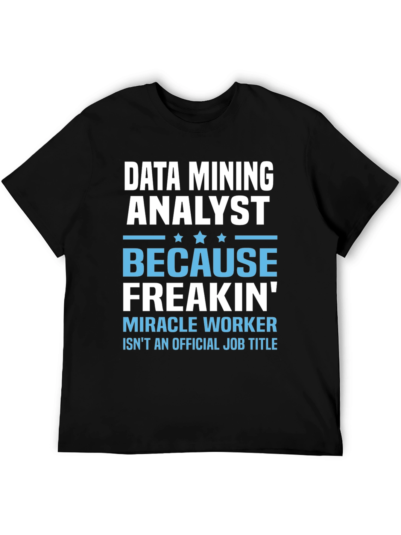 Data Mining Analyst Funny T-Shirt Job Title Tee
