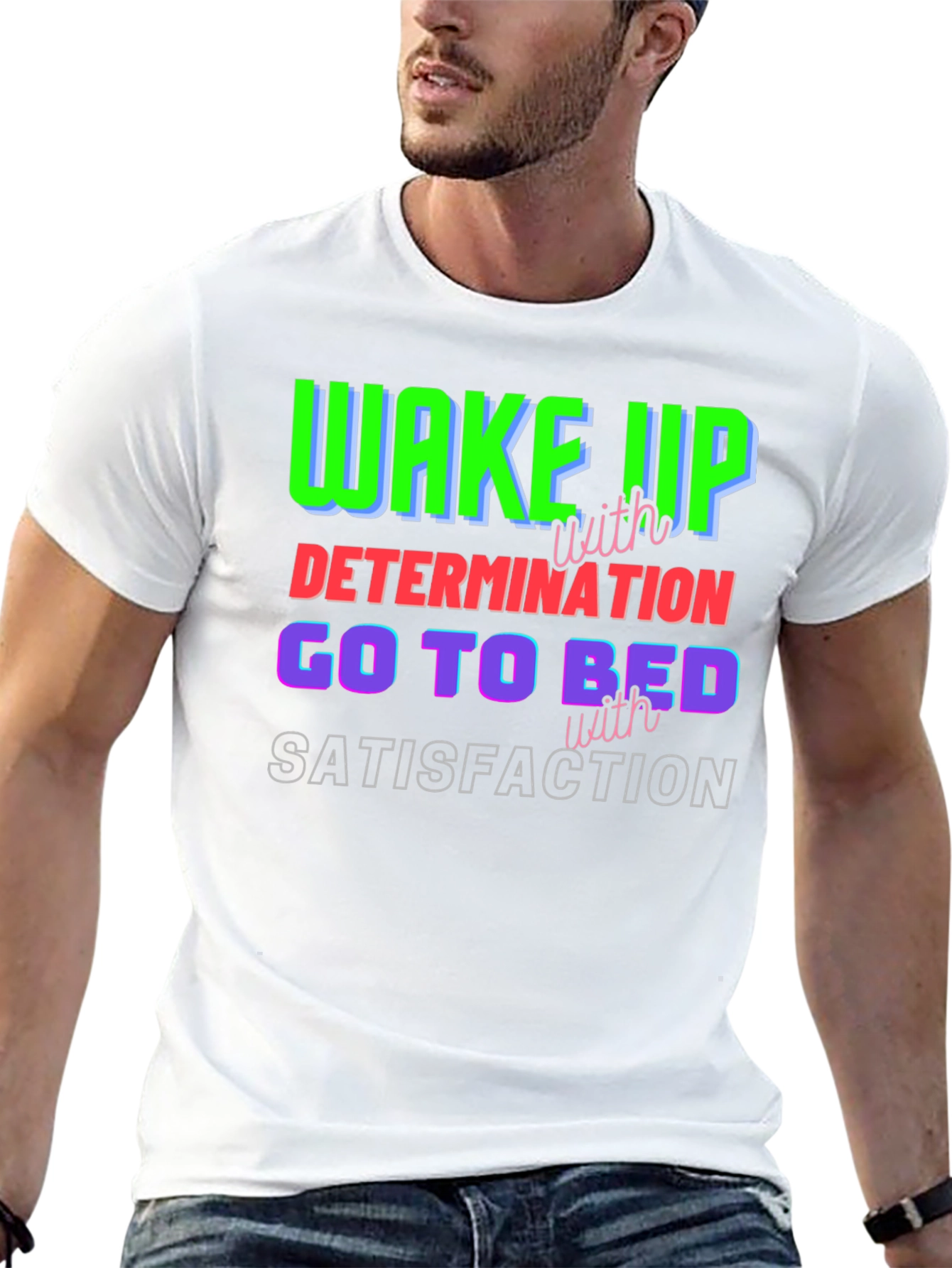 Motivational T-Shirt: Wake Up Determined Sleep Satisfied