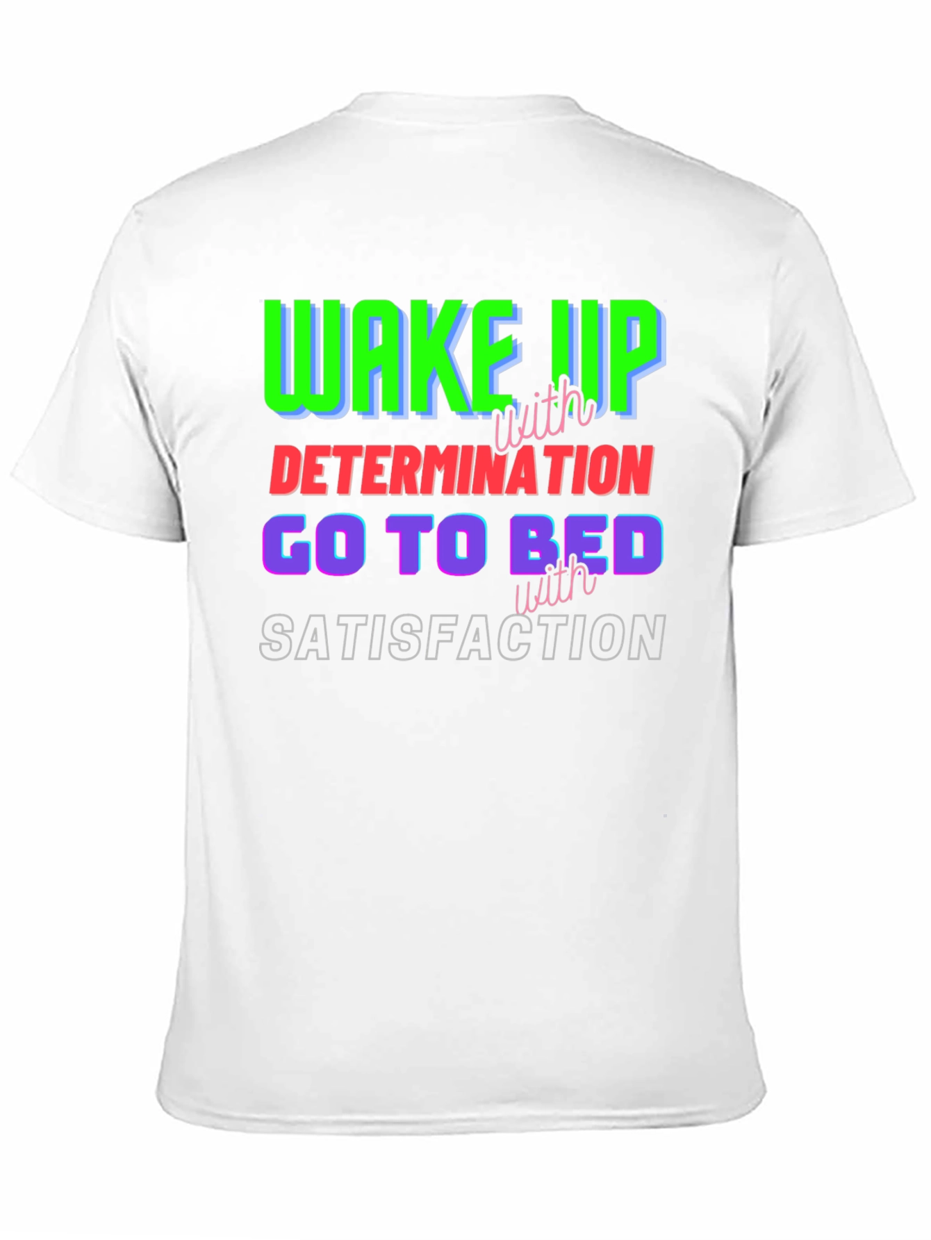 Motivational T-Shirt: Wake Up Determined Sleep Satisfied