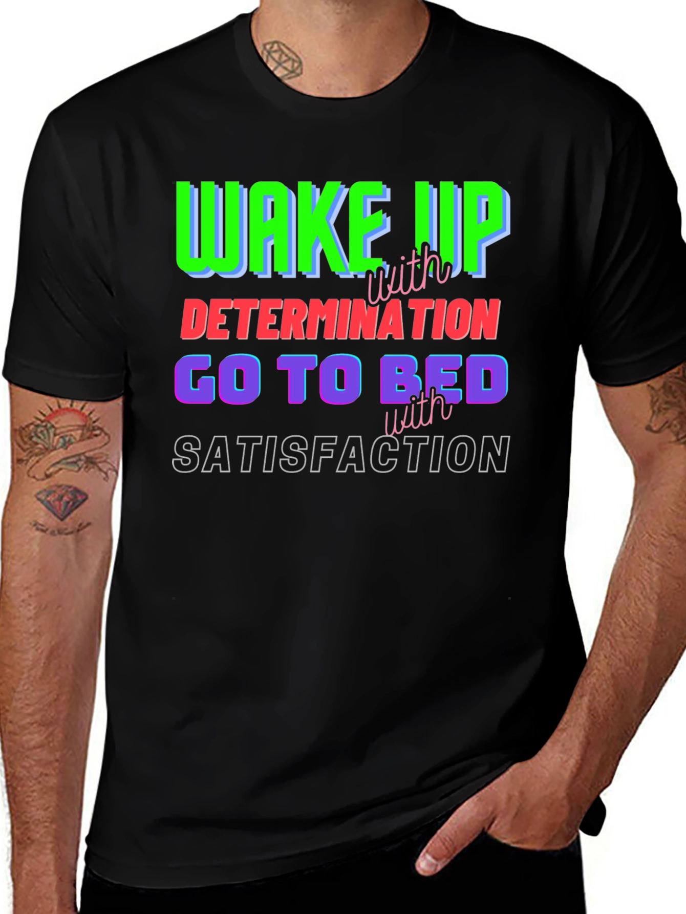 Motivational T-Shirt: Wake Up Determined Sleep Satisfied