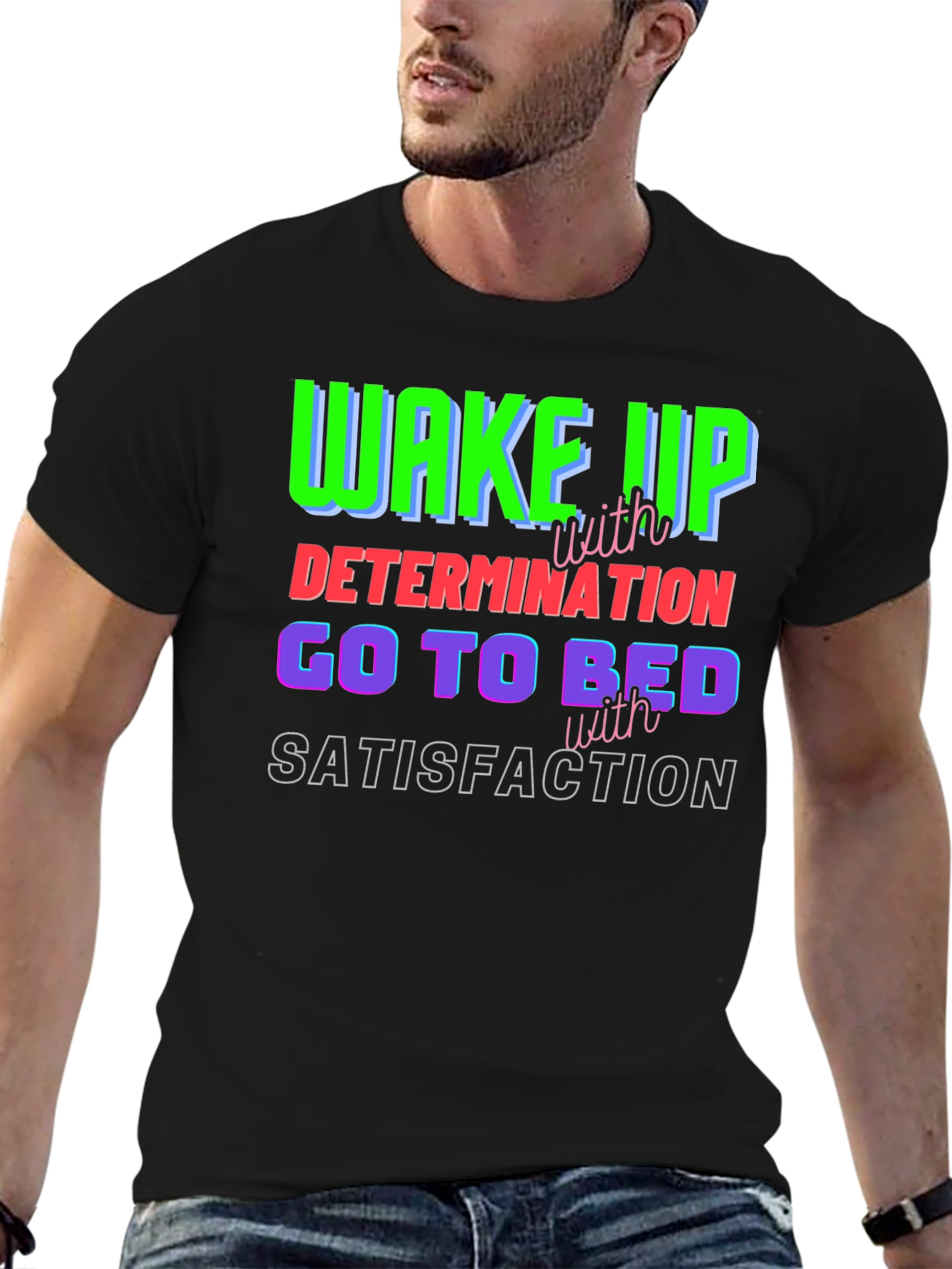 Motivational T-Shirt: Wake Up Determined Sleep Satisfied