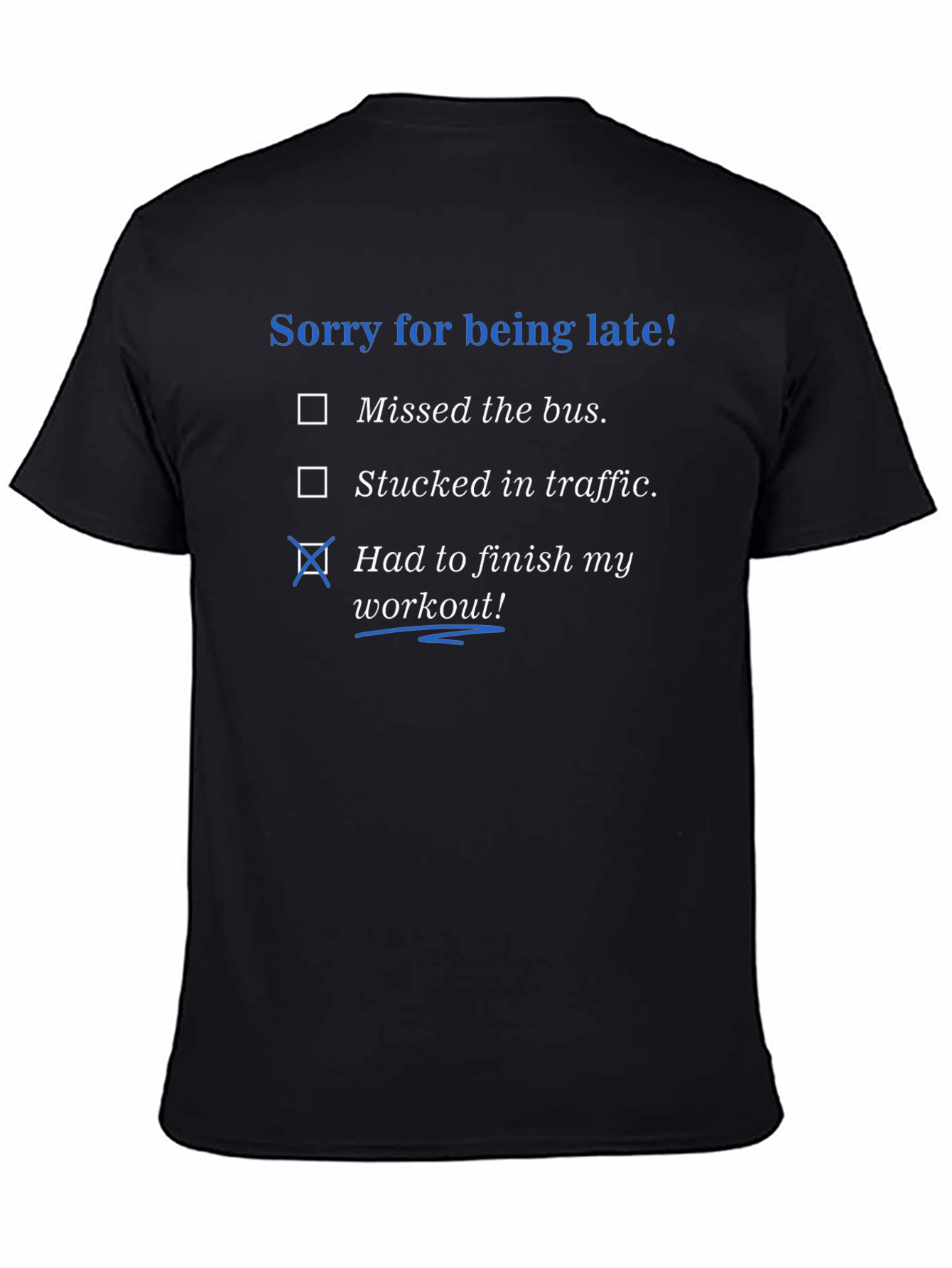 Sorry Im Late Workout Excuses T-Shirt