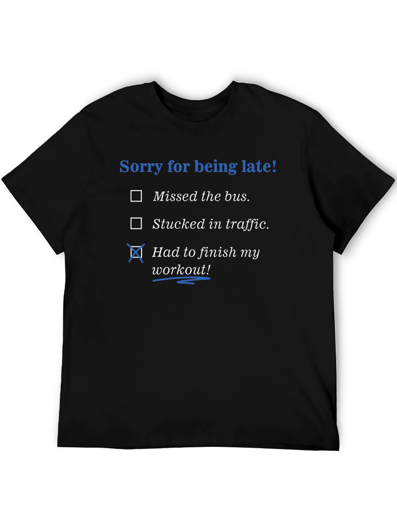 Sorry Im Late Workout Excuses T-Shirt