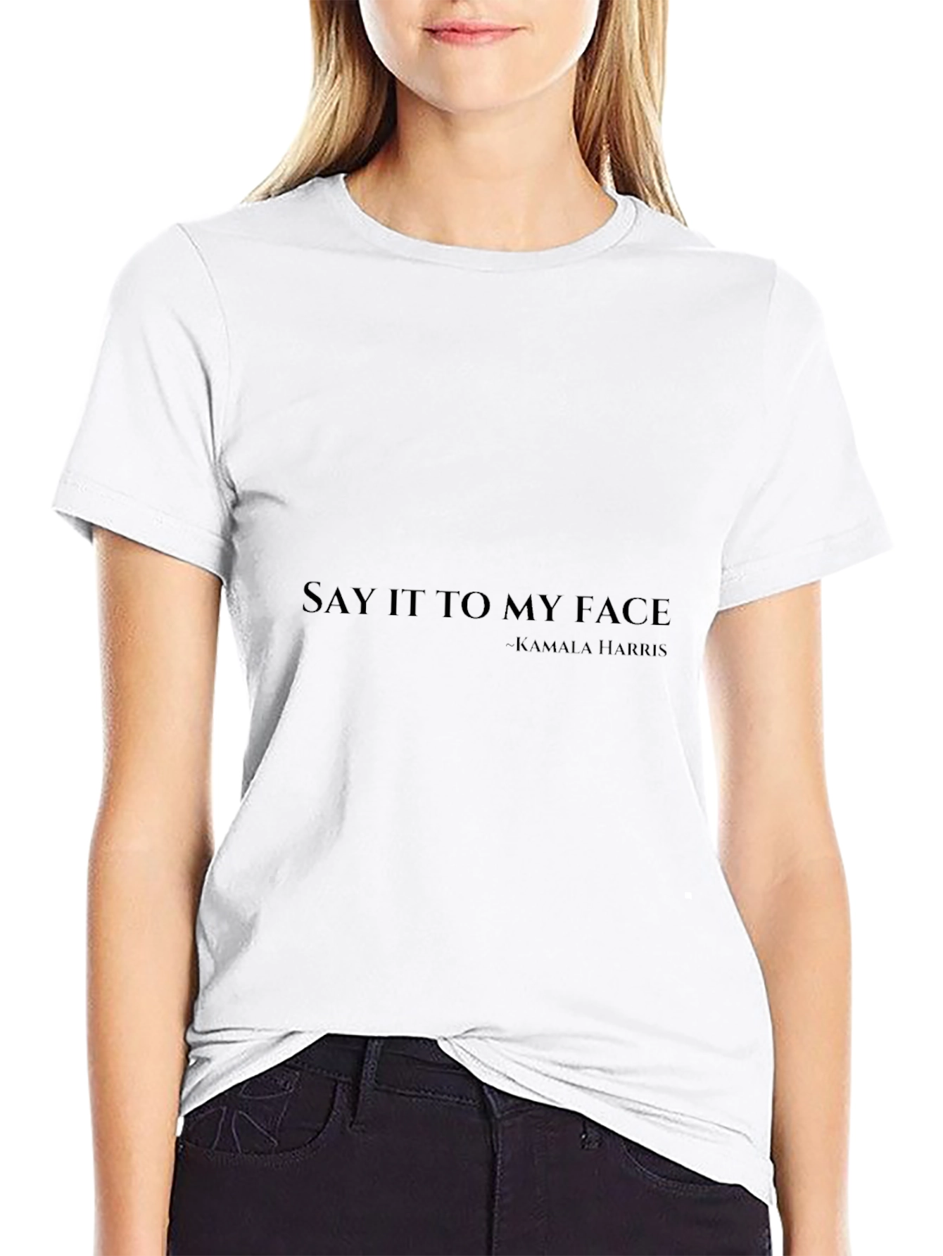 Say It To My Face Kamala Harris T-Shirt