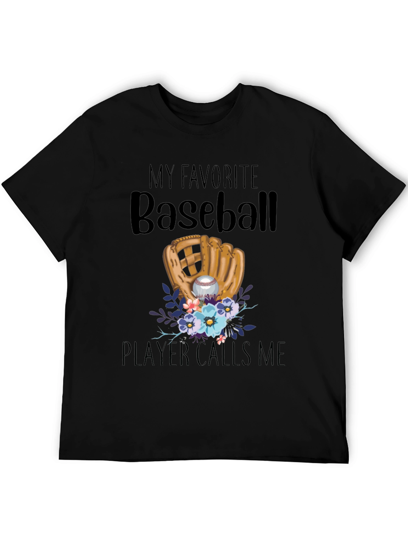 My Favorite Baseball Player Calls Me T-Shirt
