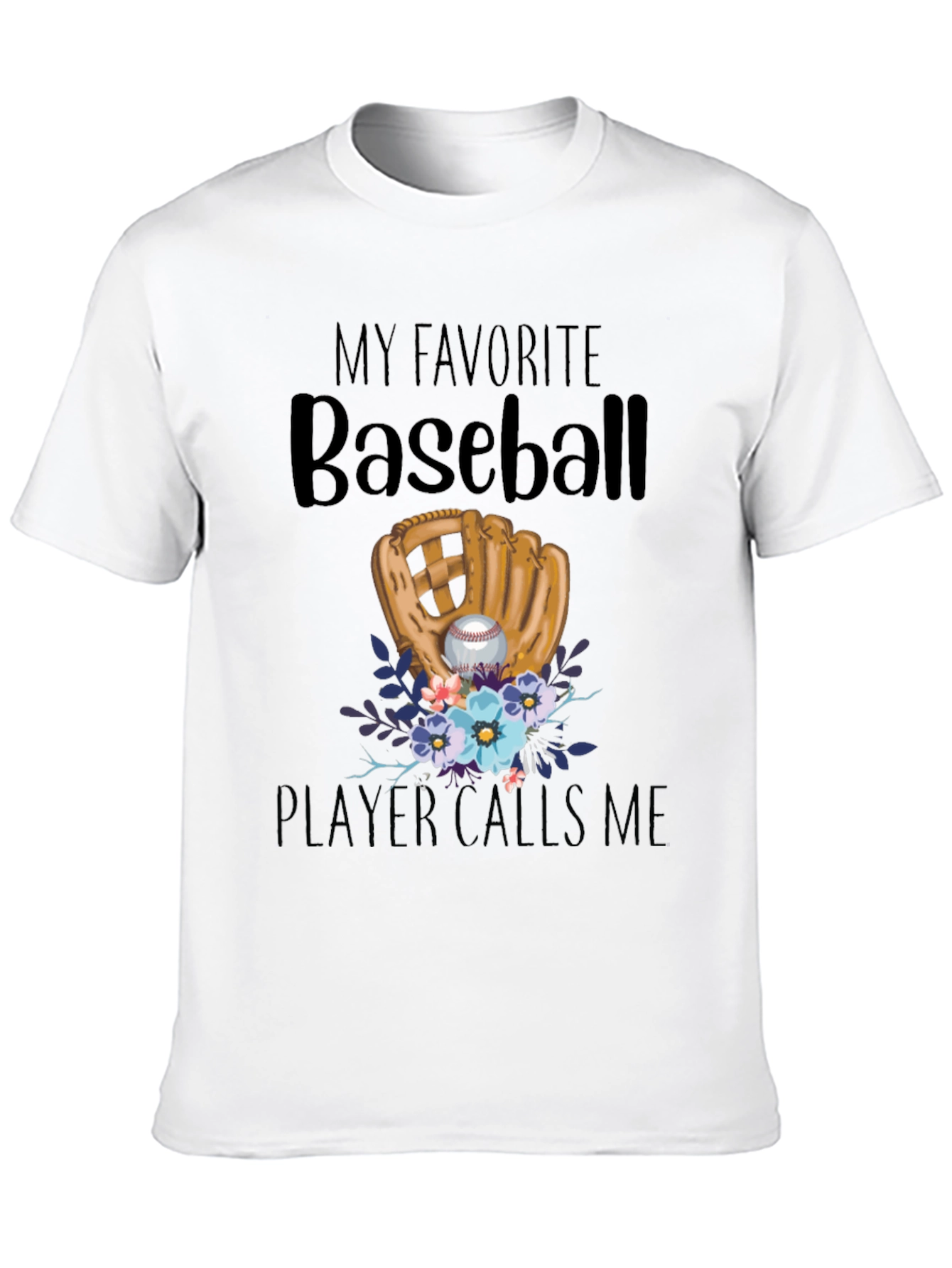 My Favorite Baseball Player Calls Me T-Shirt