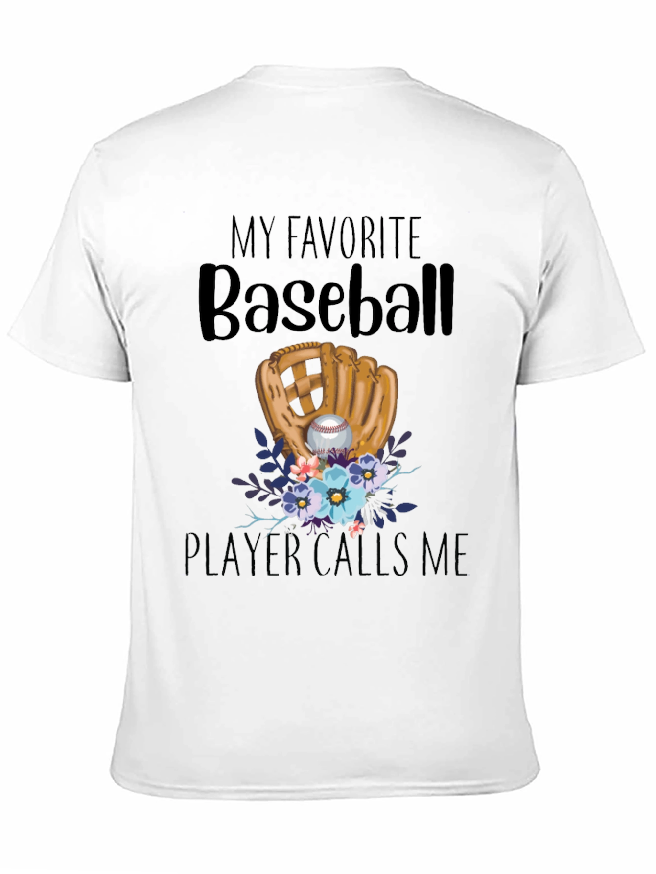 My Favorite Baseball Player Calls Me T-Shirt
