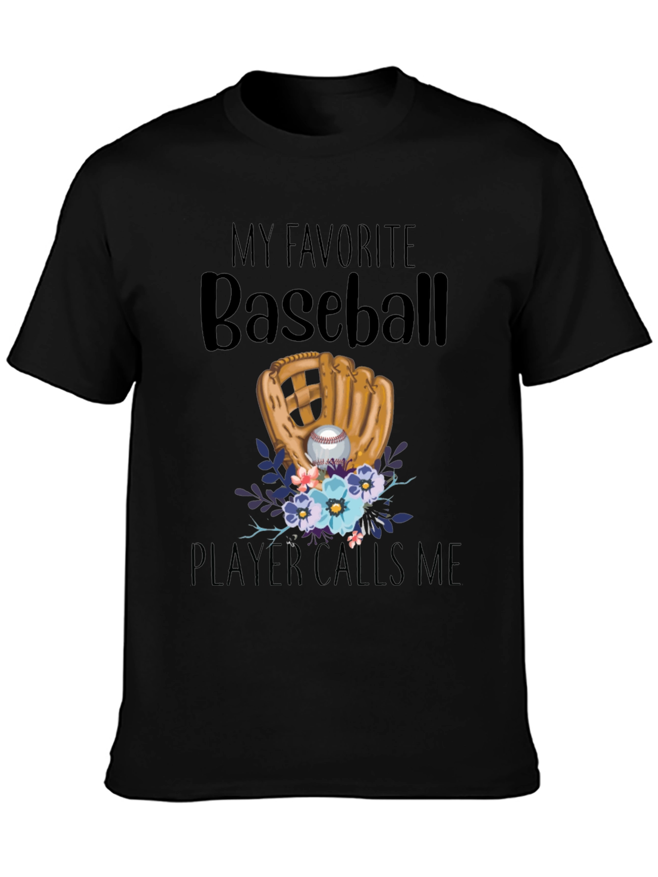 My Favorite Baseball Player Calls Me T-Shirt