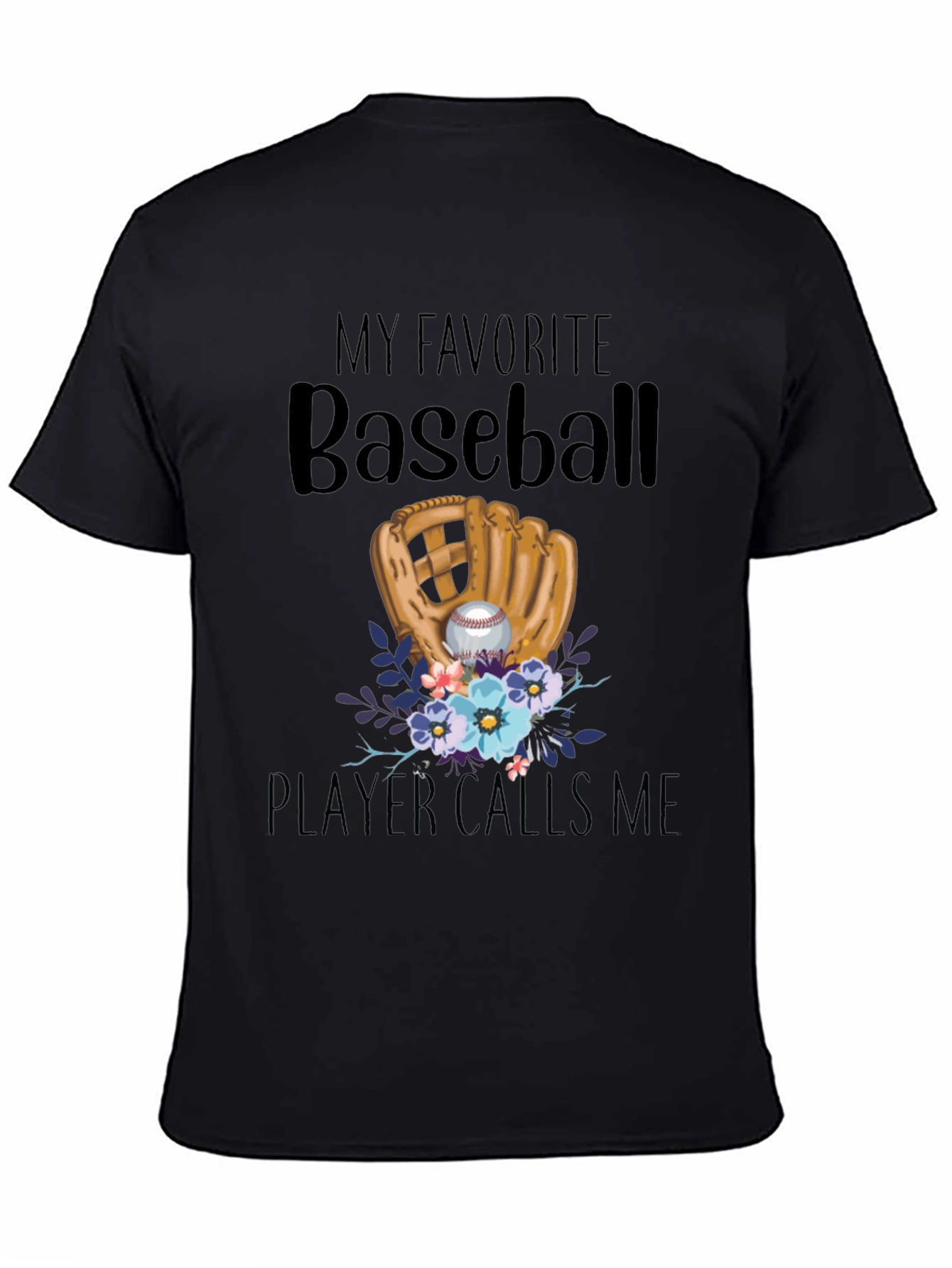 My Favorite Baseball Player Calls Me T-Shirt