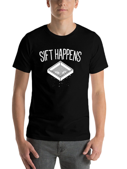 Sift Happens Funny Graphic Tee