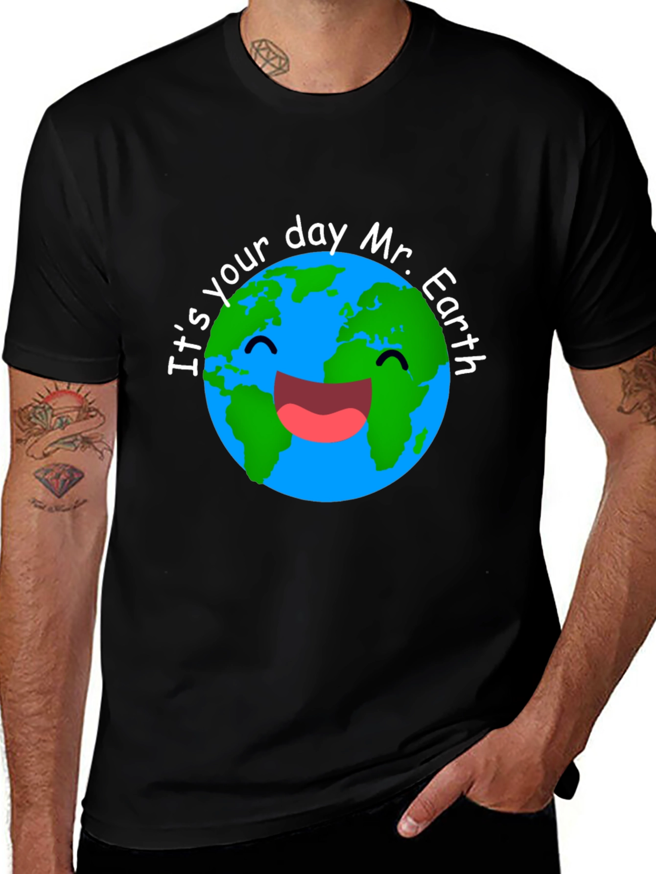 Its Your Day Mr. Earth T-Shirt