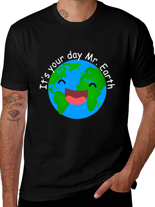 Its Your Day Mr. Earth T-Shirt