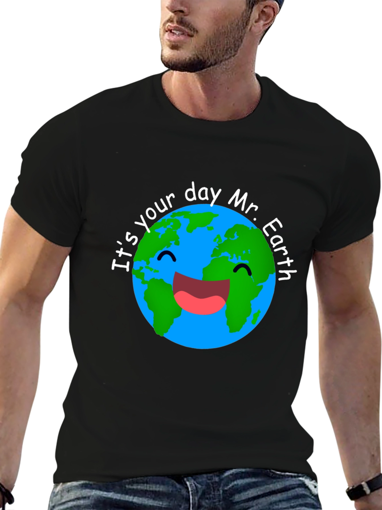 Its Your Day Mr. Earth T-Shirt
