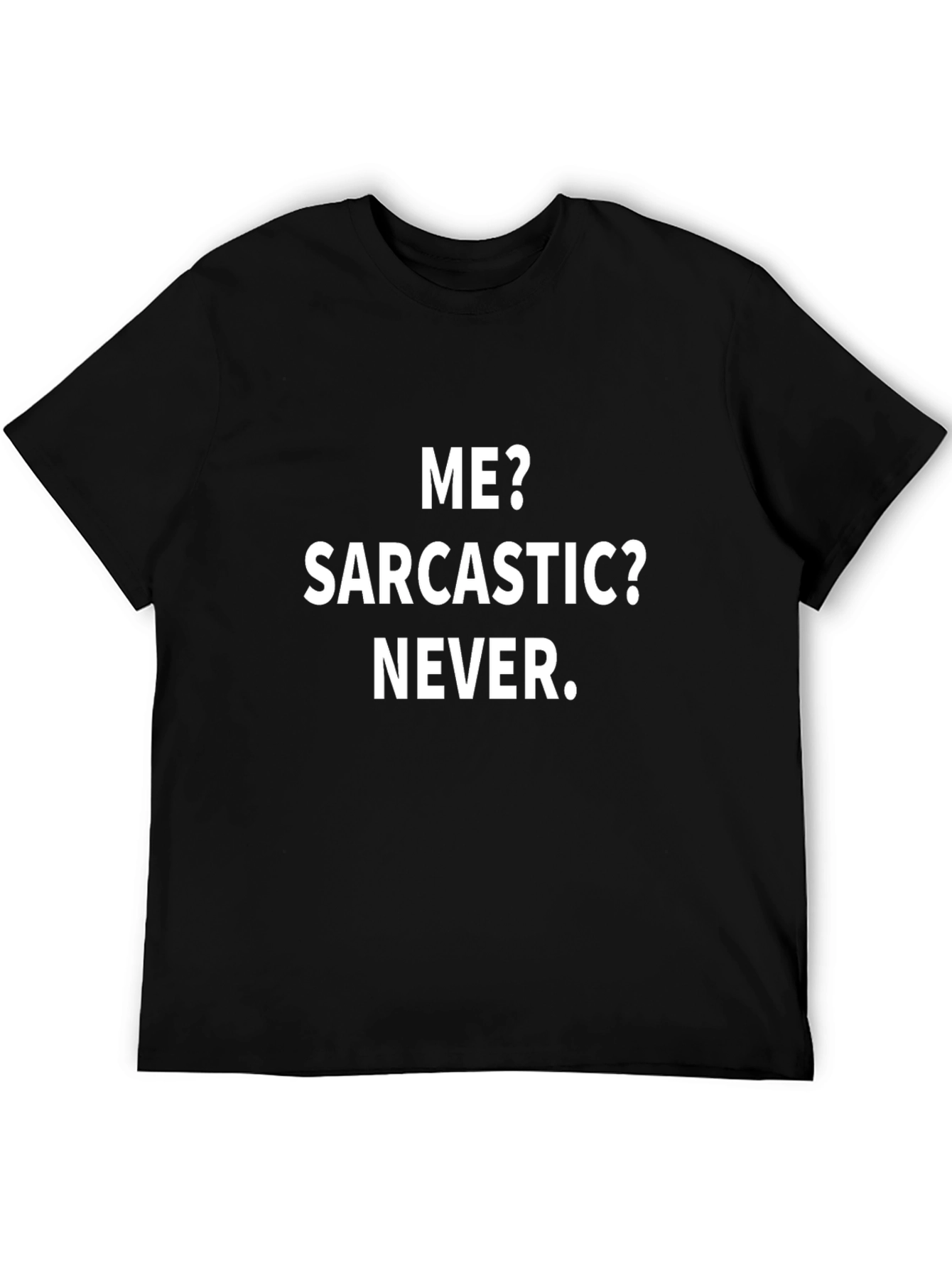 Sarcastic Never T-Shirt - Funny Slogan Tee