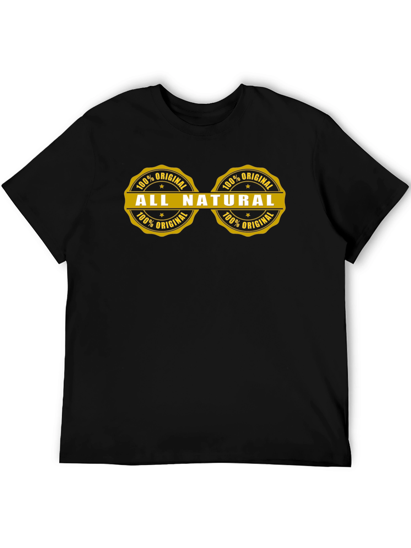 All Natural 100% Original T-Shirt