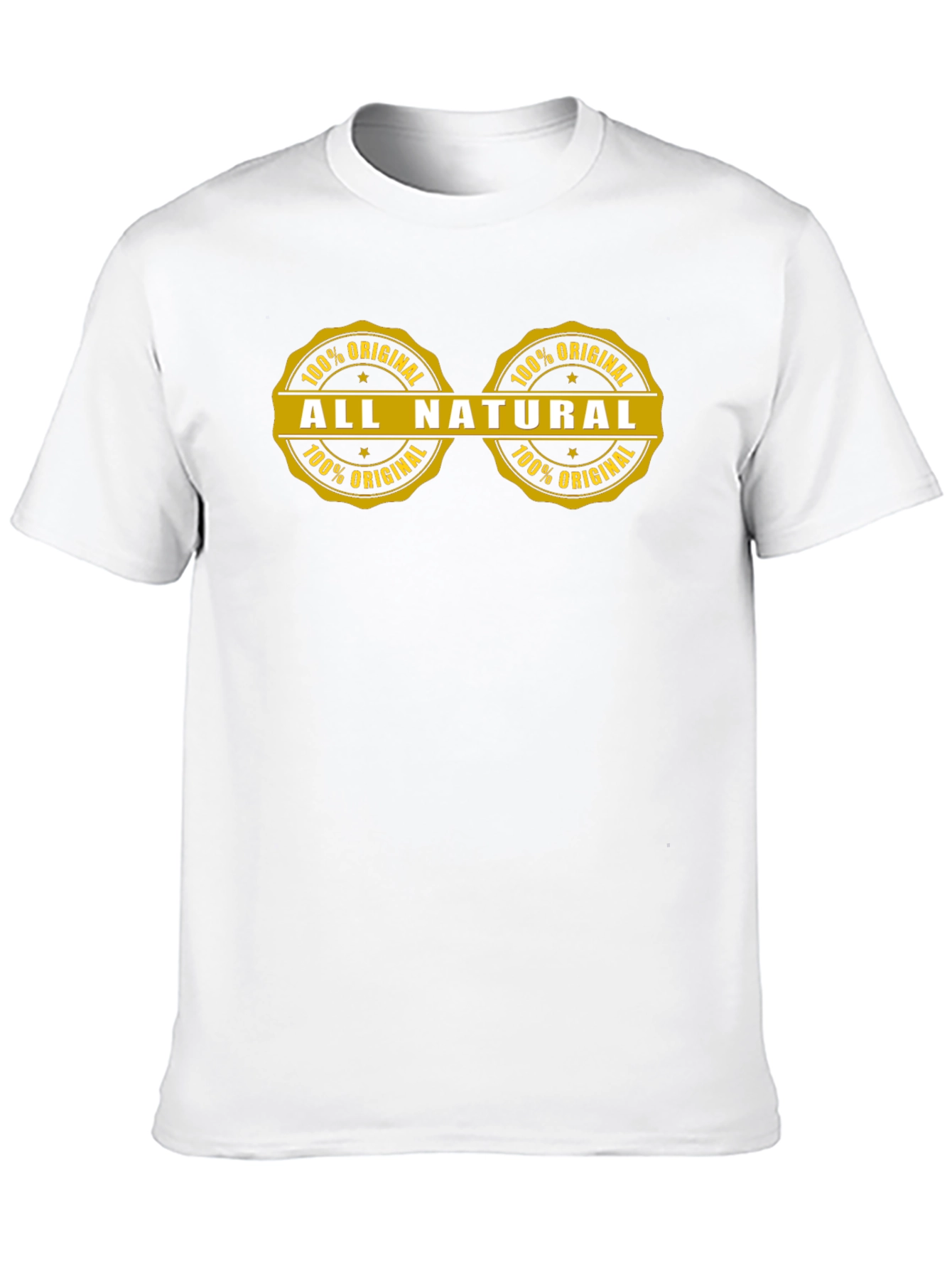 All Natural 100% Original T-Shirt
