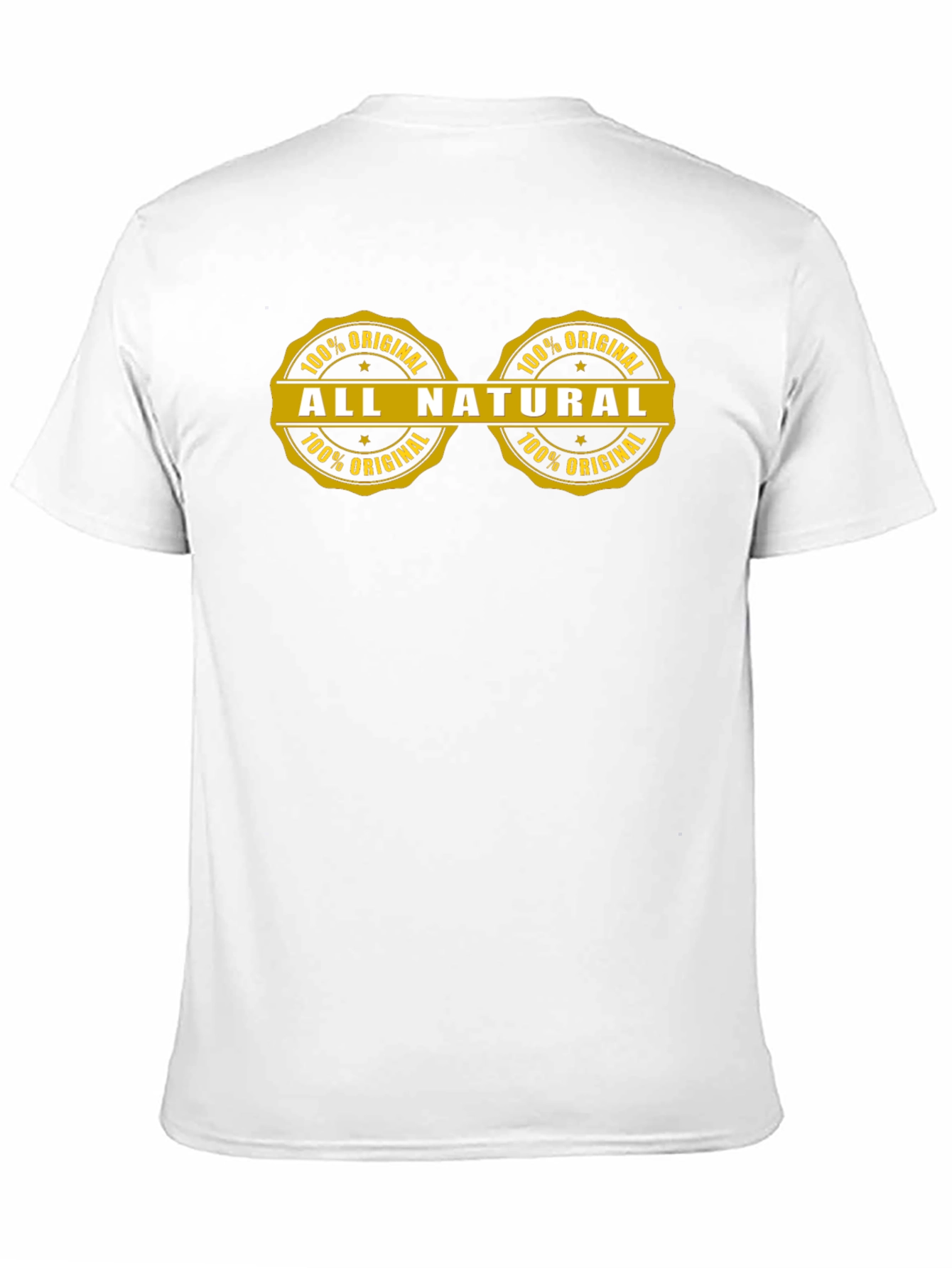All Natural 100% Original T-Shirt